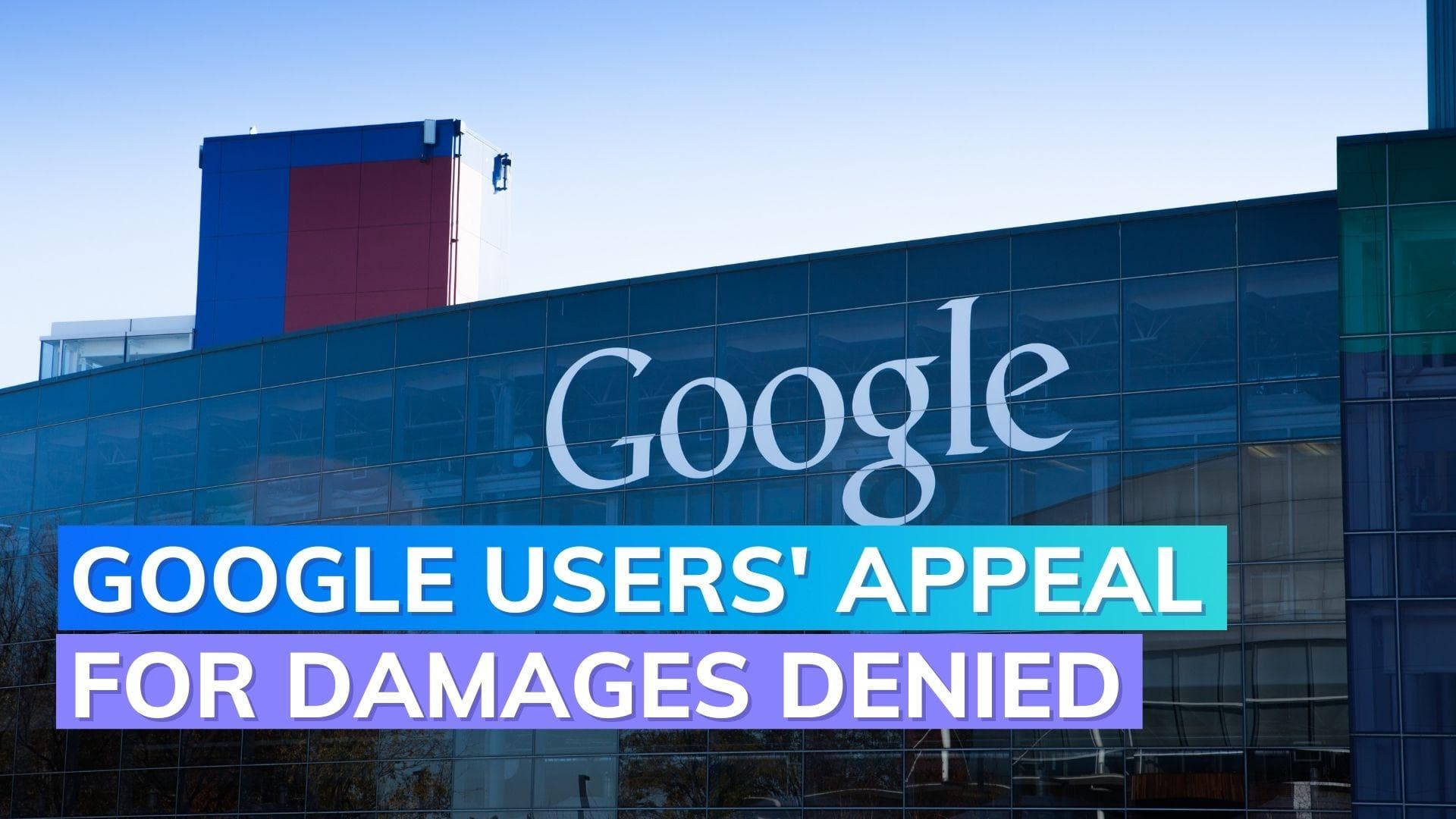 Google Chrome Incognito users lose $5B damages appeal