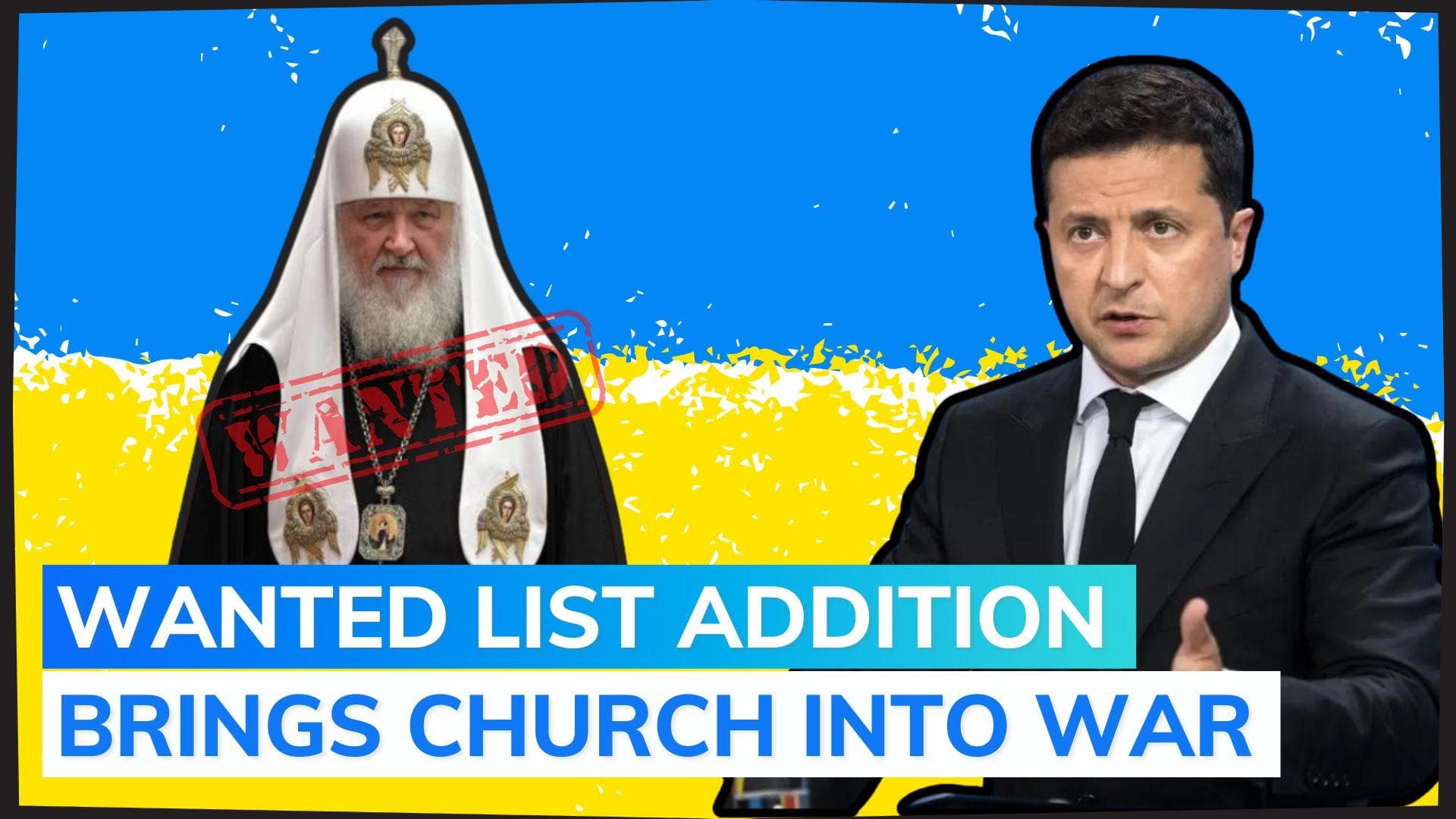 Ukraine brings church into war, Russia's top Orthodox priest in 'wanted list'
