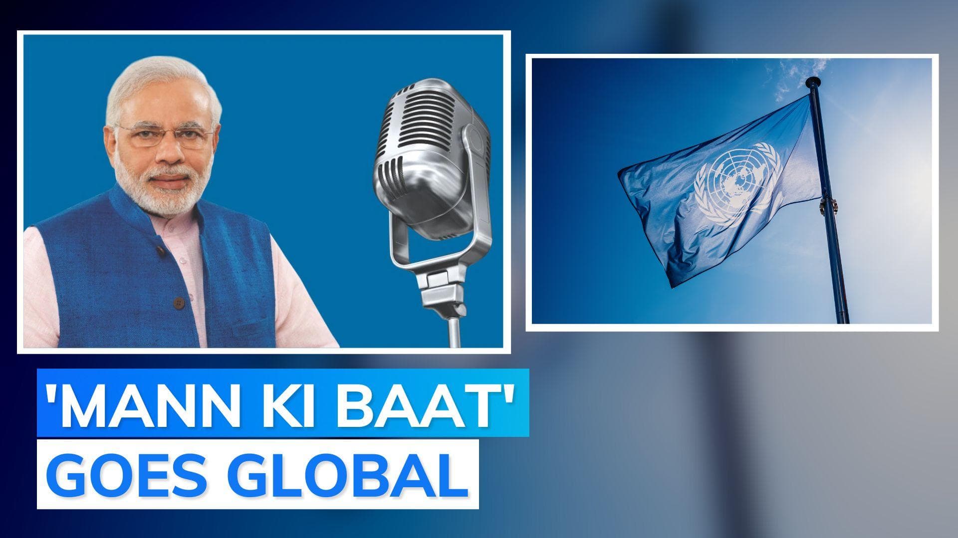 'Mann Ki Baat’ 100th episode to be broadcast live at UN headquarters