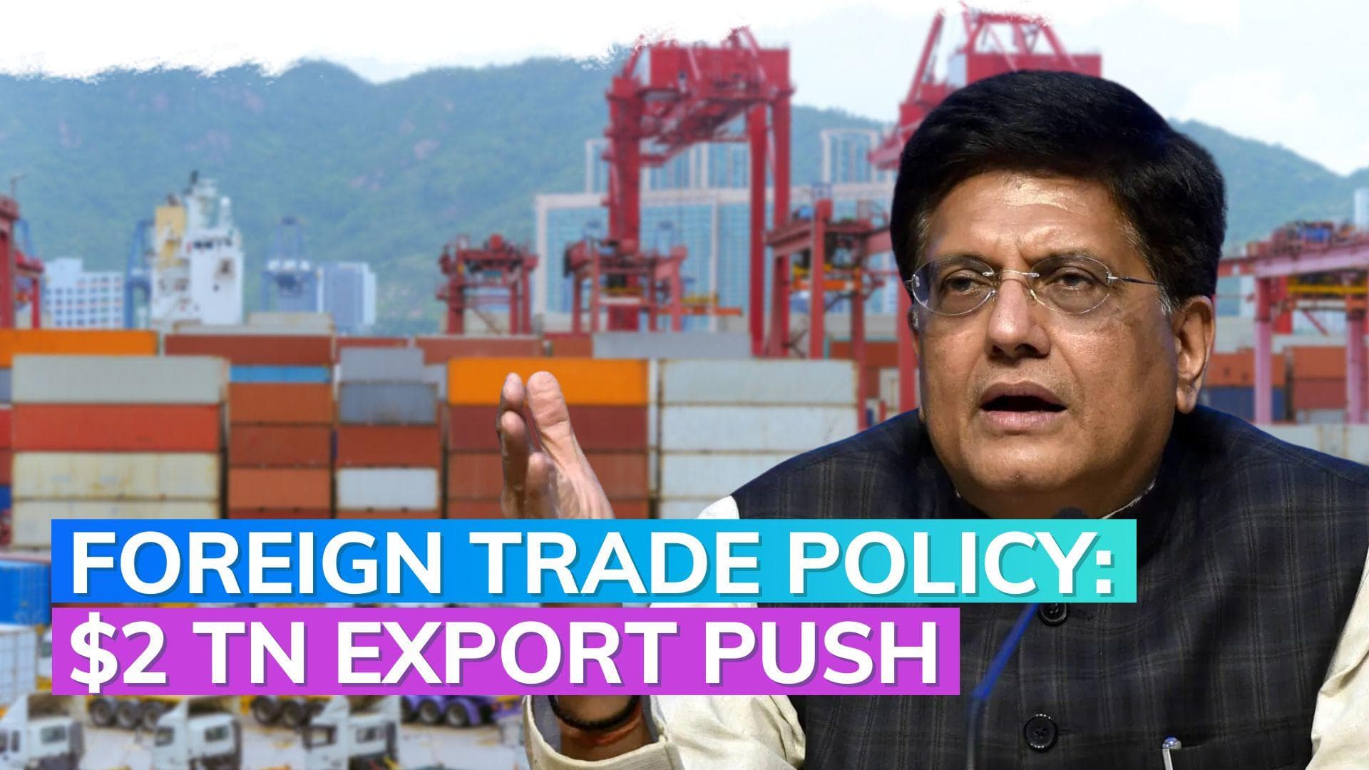 Foreign Trade Policy 2023: Seeks to boost exports to $2 trillion by 2030