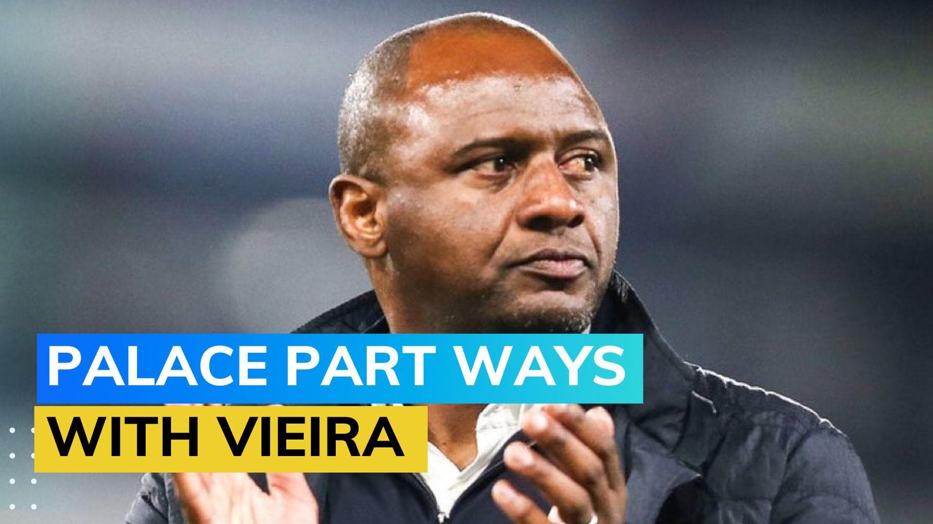 Premier League: Crystal Palace sack Patrick Vieira after 11-game winless run