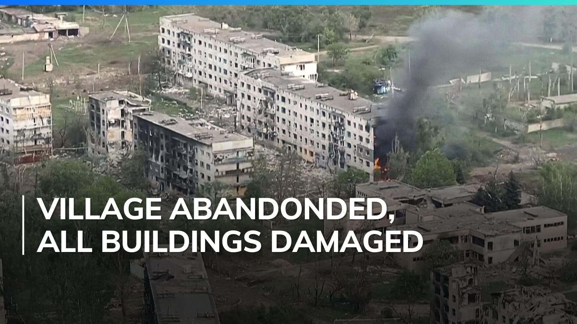 Drone video shows Ukrainian village battered to ruins amid Russian advance