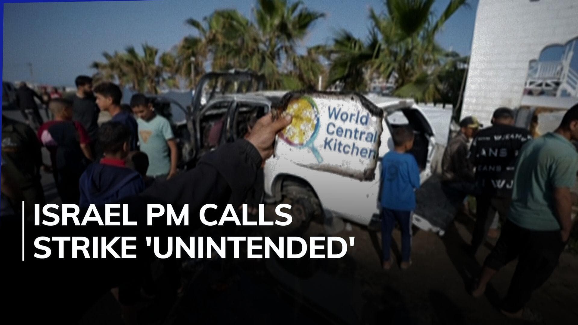 Israeli strike kill aid workers in Gaza, Netanyahu admits lapse