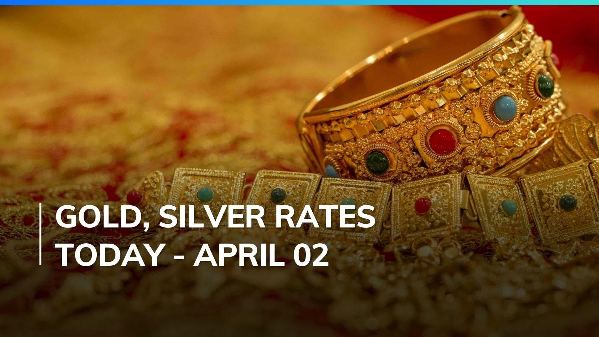 Gold, Silver Price Today April 2, 2024: Check Latest Rates in Mumbai, Delhi, Chennai, Bengaluru