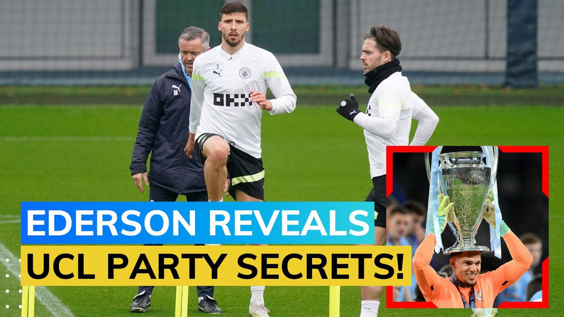 'Ruben Dias threw up in Jack Grealish's mother's handbag' - Ederson on Man City's UCL celebrations