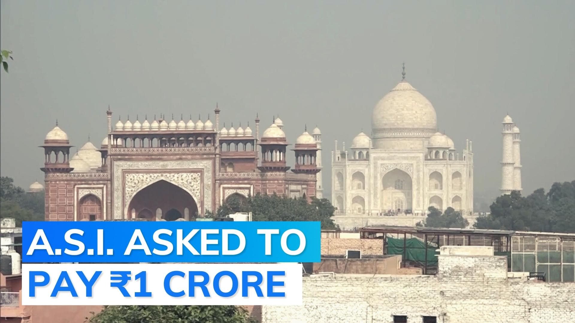 Pay property tax on Taj Mahal, Agra Fort; water bills also pending: UP govt officials to ASI