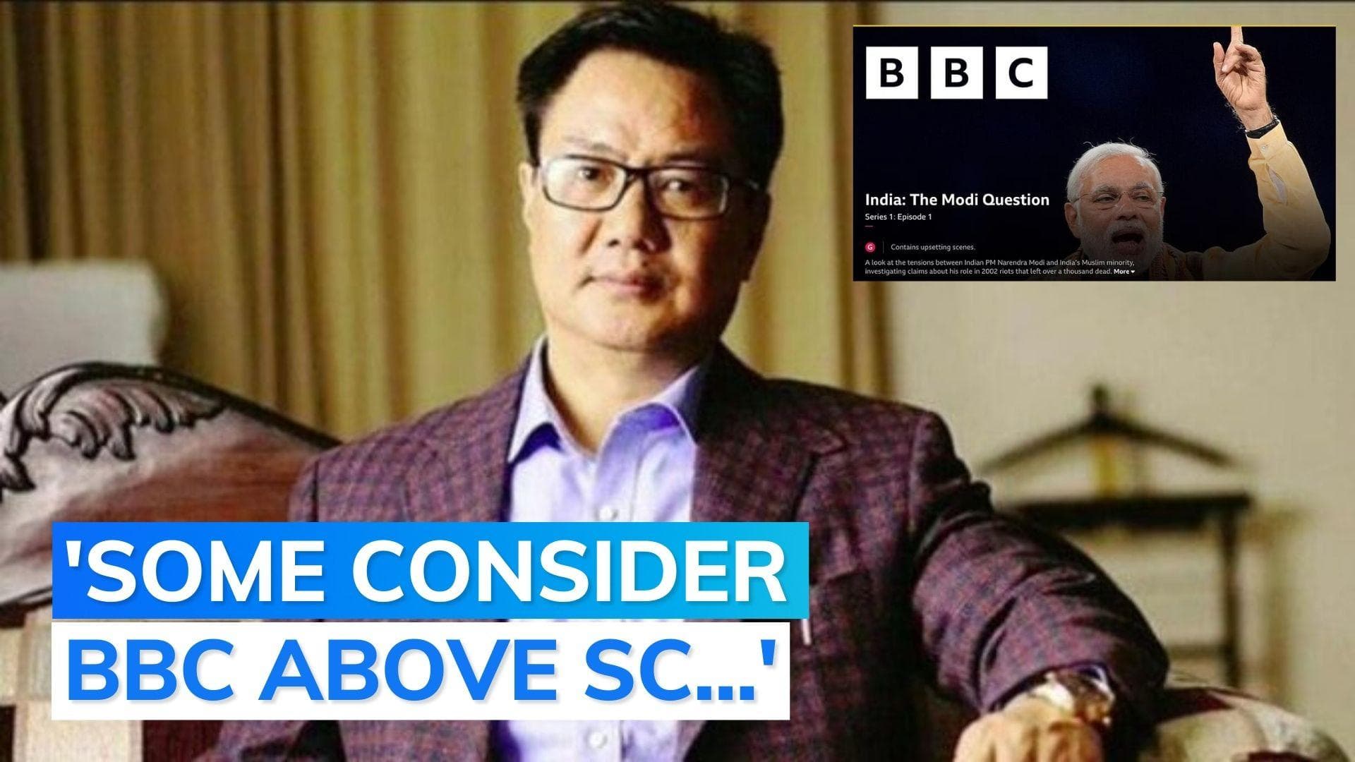  BBC's documentary on PM Modi a 'malicious' campaign says Kiren Rijiju
