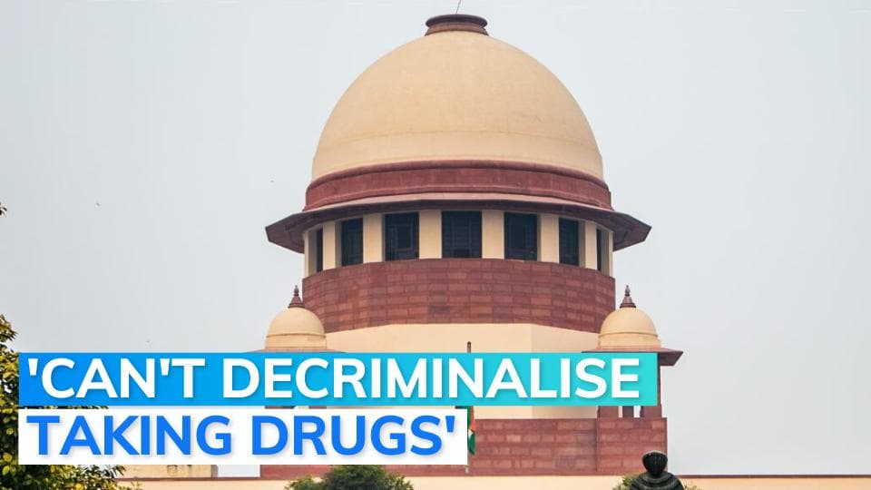 Supreme Court on decriminalising drug consumption: 'Dealers will start peddling...'