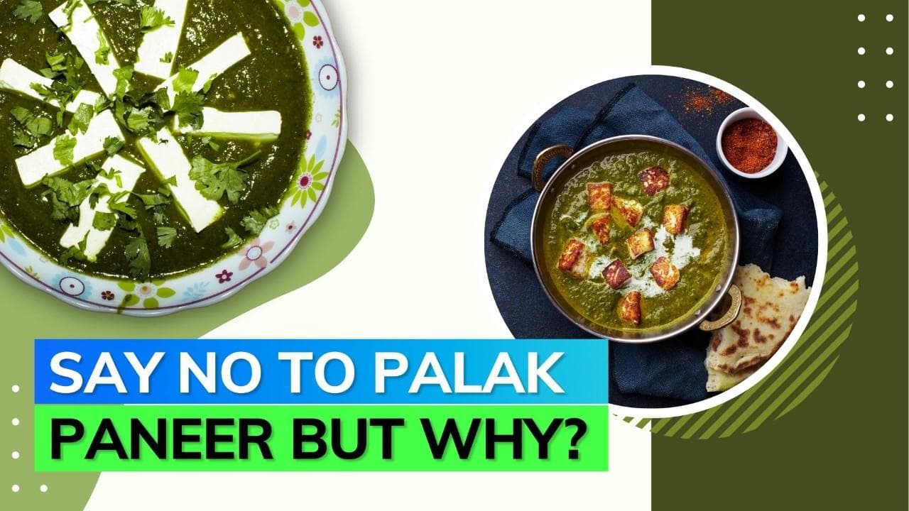 Palak-paneer apparently not a healthy combo says nutritionist; know why