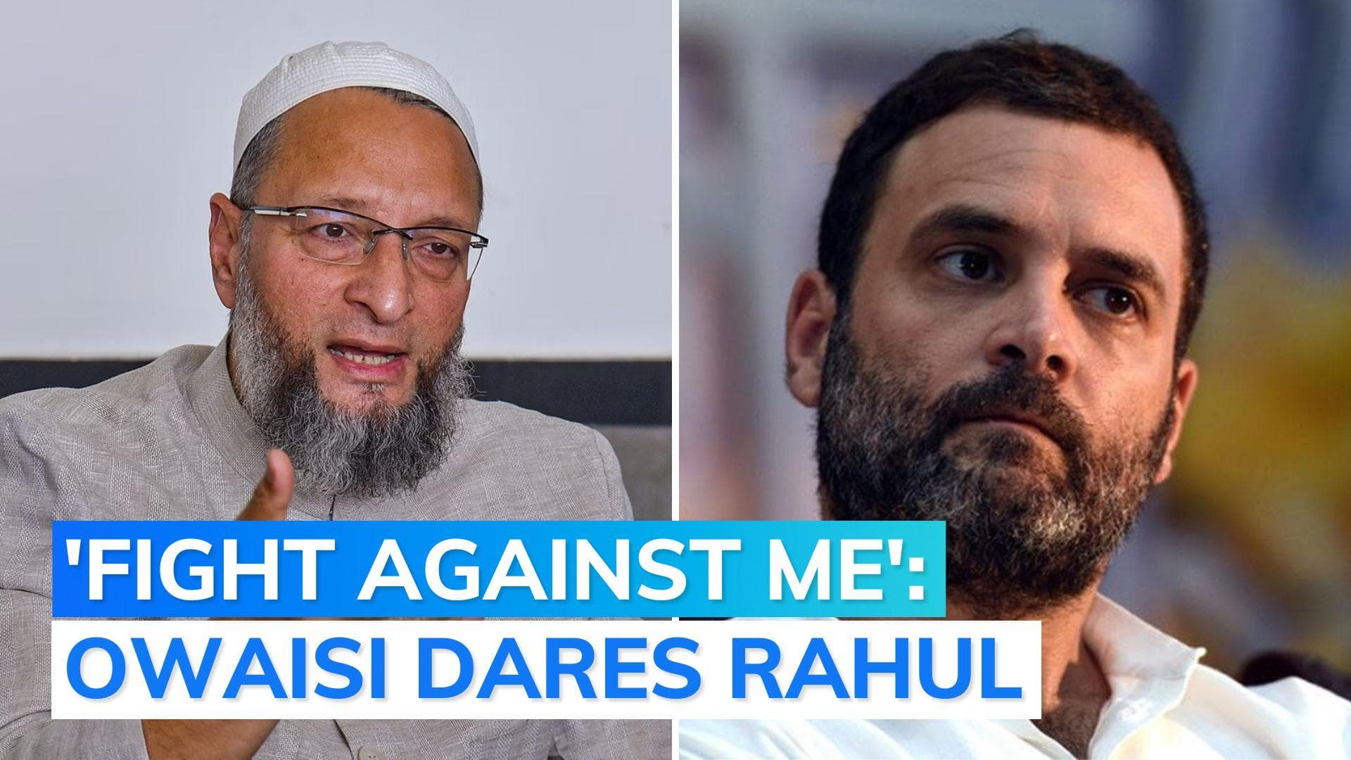 Challenge Rahul Gandhi to fight elections from Hyderabad: Asaduddin Owaisi