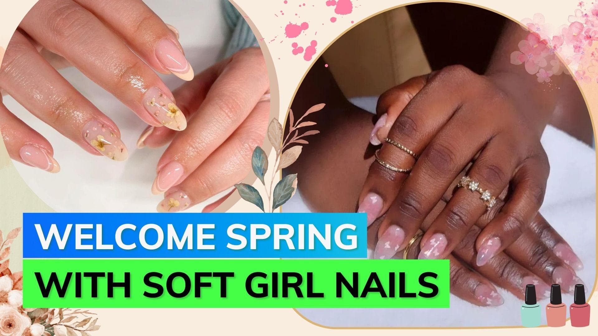 Soft Girl Nails: Spring is here and so is the nail trend that will be everywhere this season