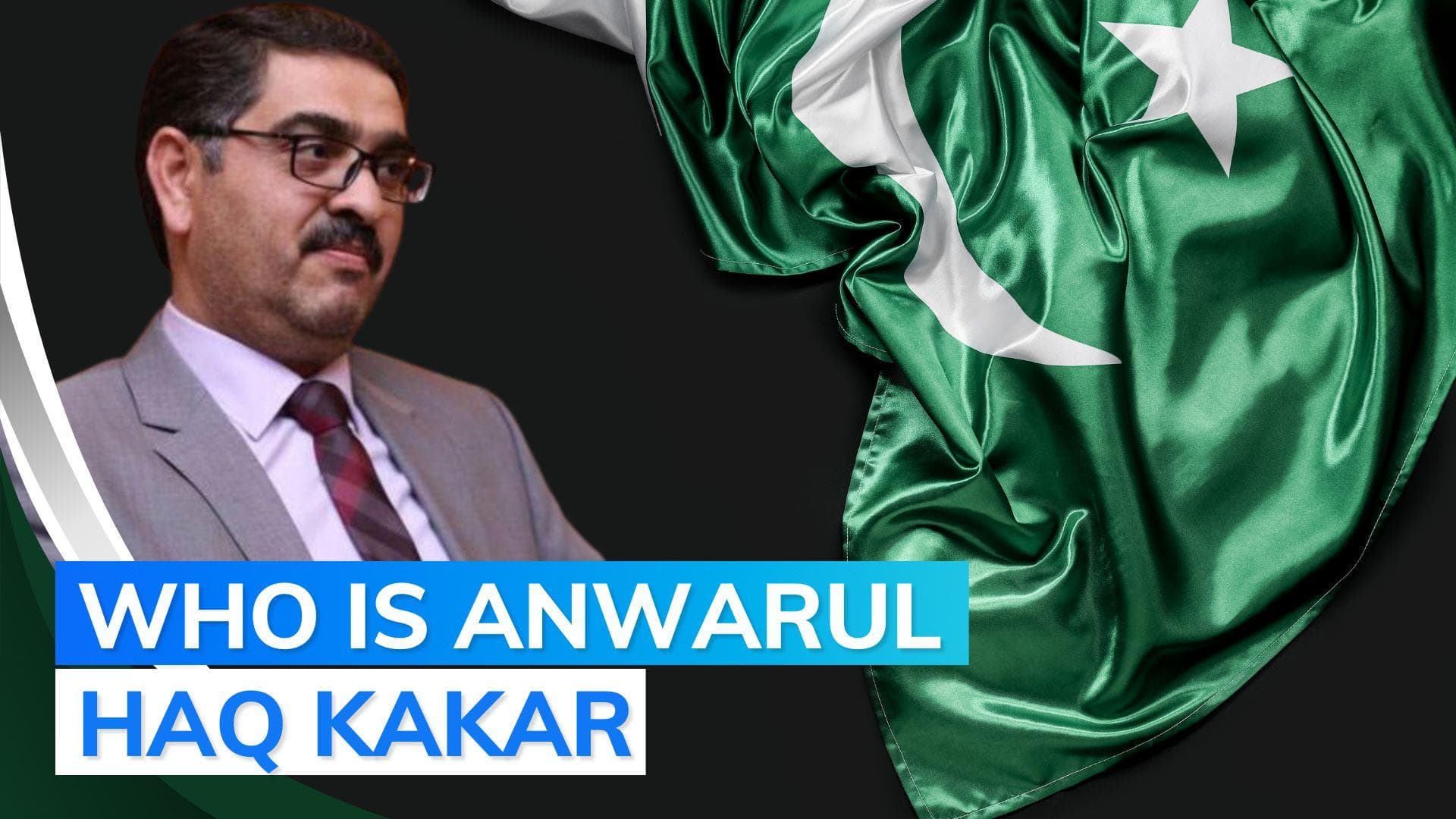 Senator Anwaar-ul-Haq Kakar named Pakistan's caretaker Prime Minister	