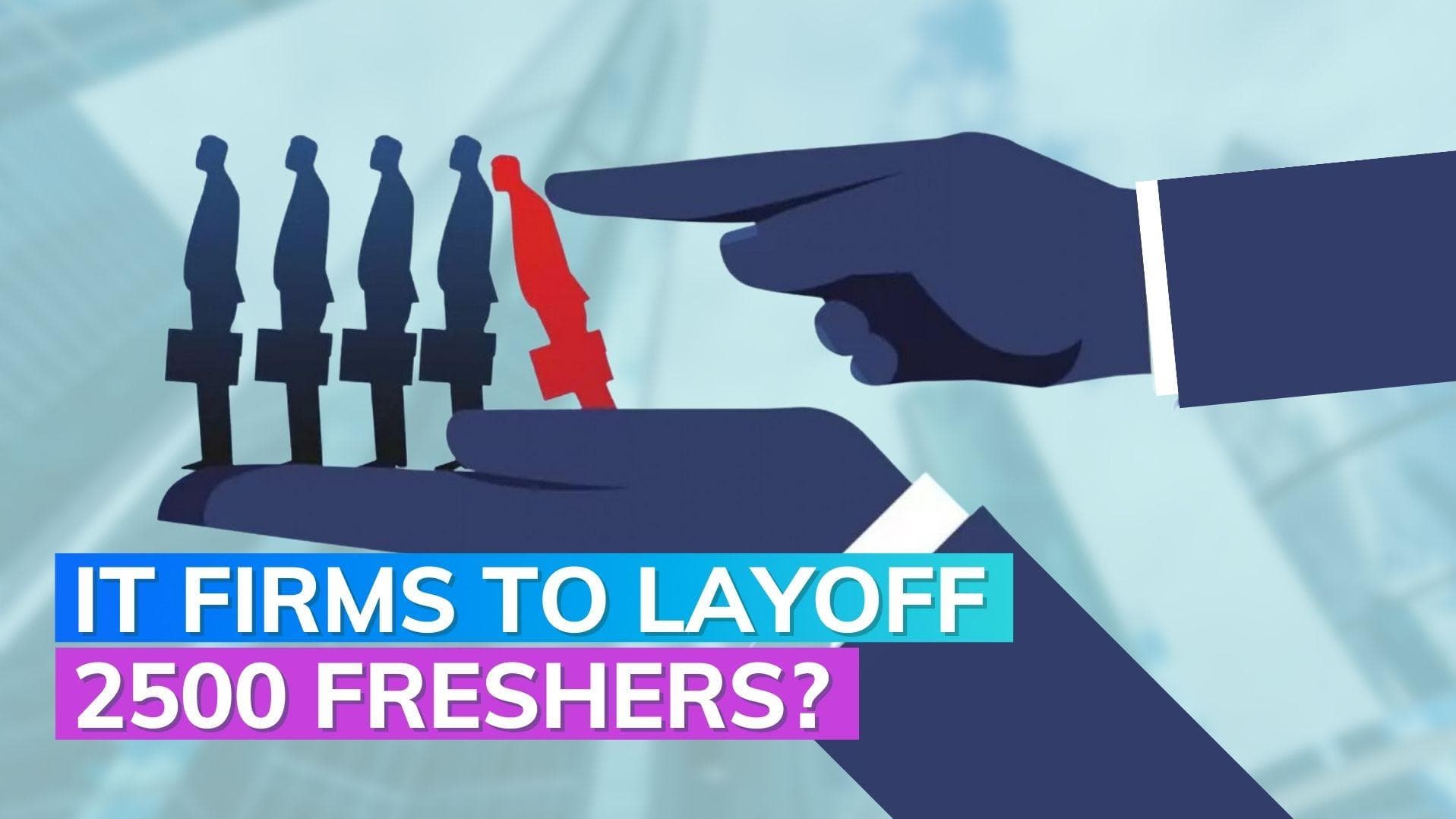 Indian IT firms may layoff 2500 freshers over this reason 