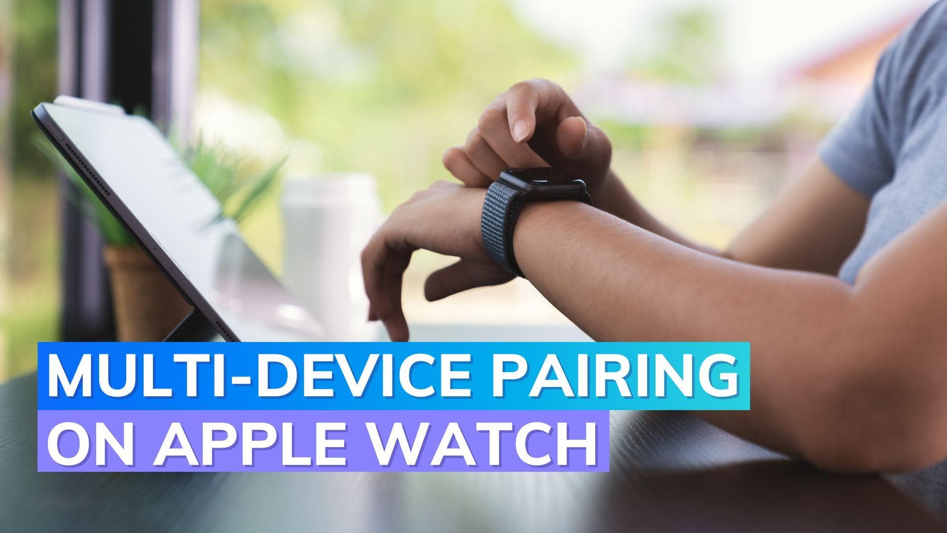 Apple developing multi-device data sync feature for Apple Watch