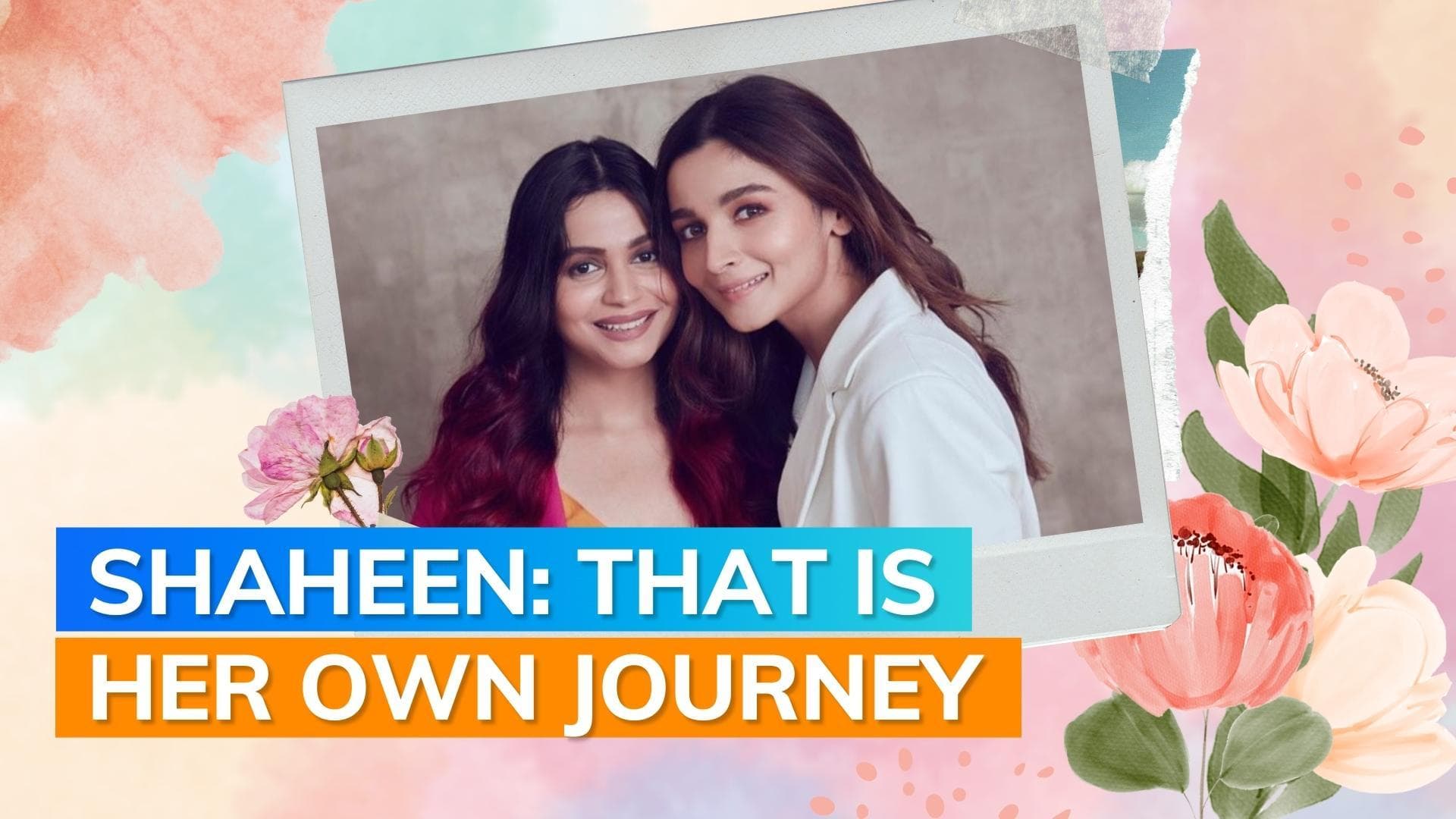 Shaheen Bhatt reacts to comments saying Alia Bhatt got pregnant before marriage