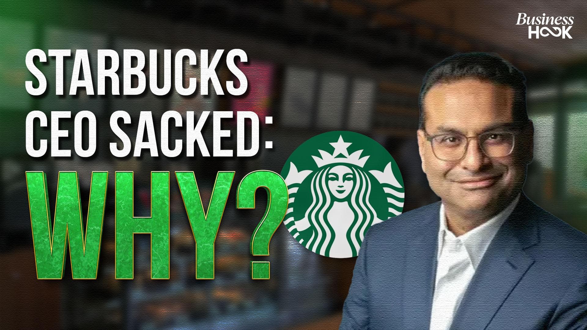 Starbucks CEO Laxman Narasimhan Sacked: What Went Wrong?