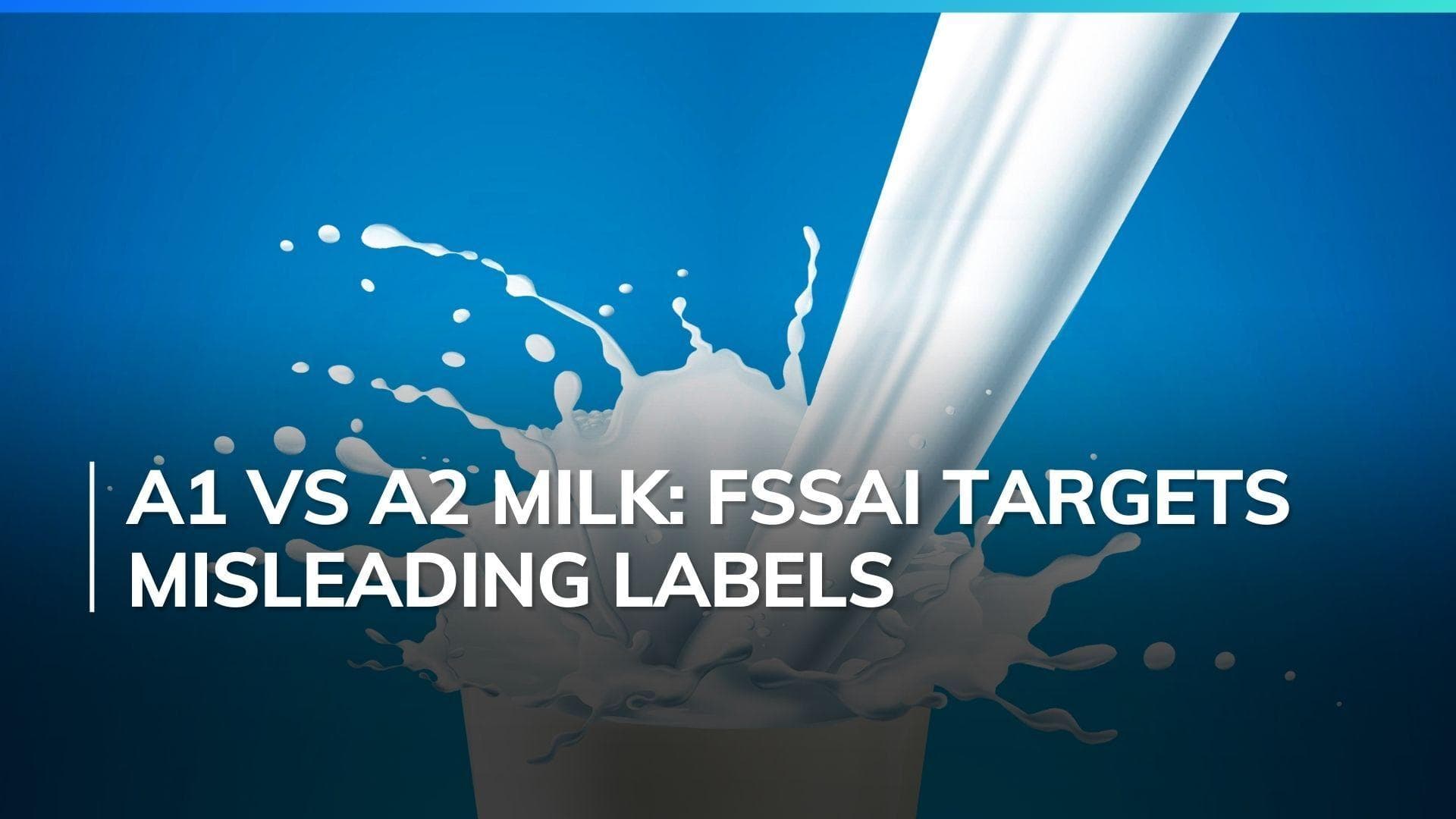 A1 Vs A2 Milk: Food Safety Regulator FSSAI Cracks Down on ‘Misleading’ Labels