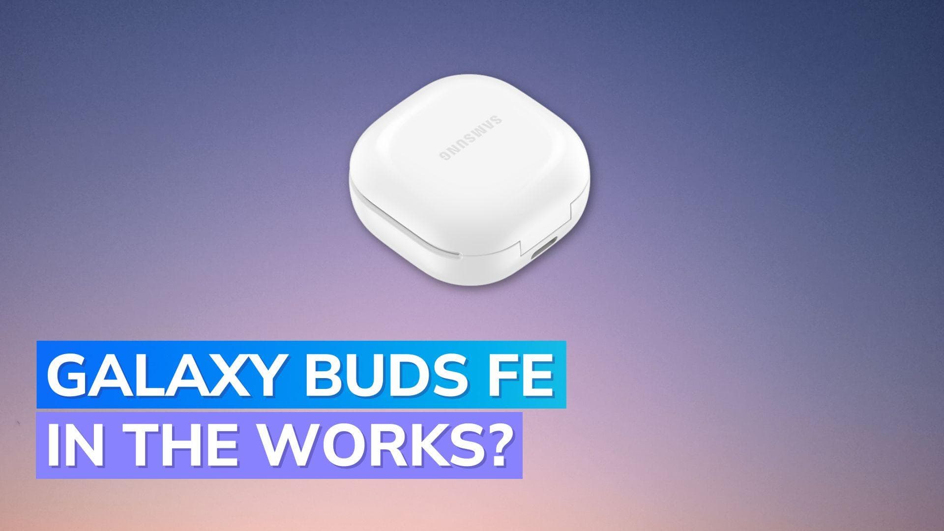 Samsung Galaxy Buds FE reported to launch alongside the Galaxy S23 FE