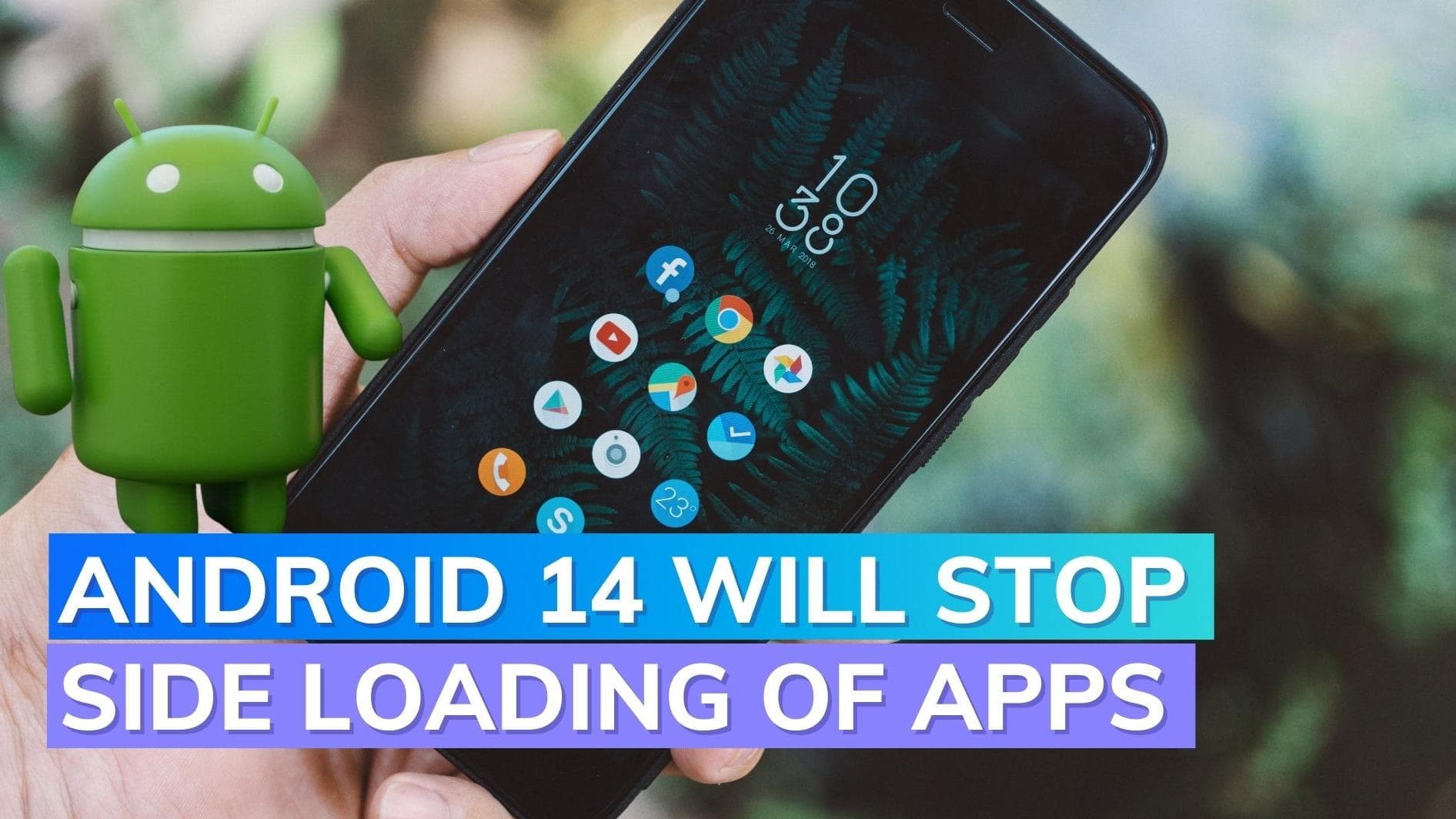 Android 14 could block sideloading older versions of apps