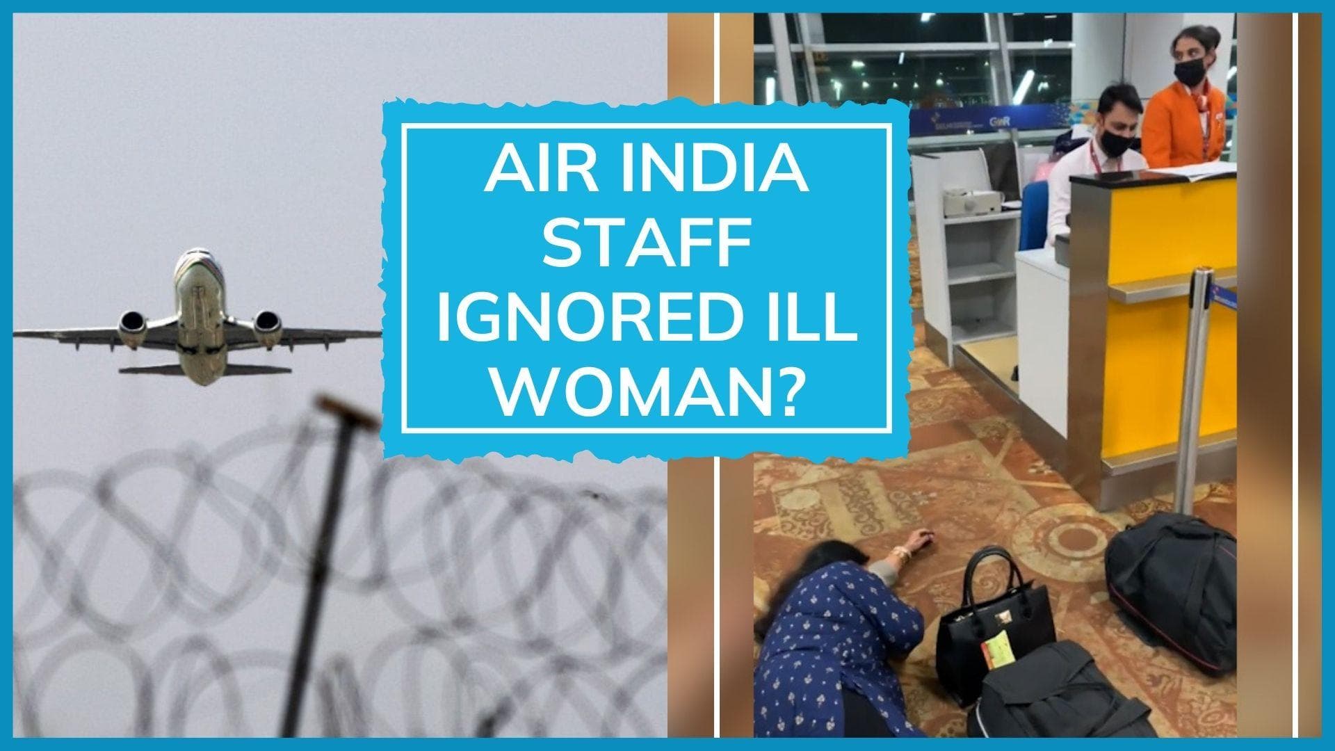 Delhi airport: woman on floor in panic attack; Air India staff didn't help, claims passenger