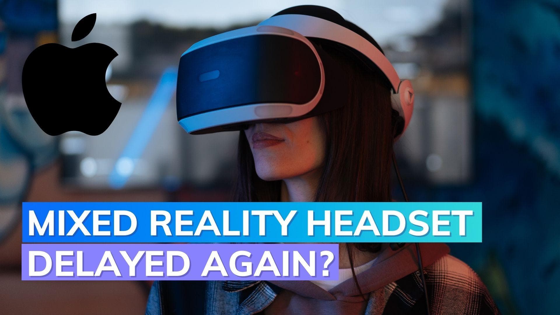 Apple’s mixed reality headset launch delayed to September