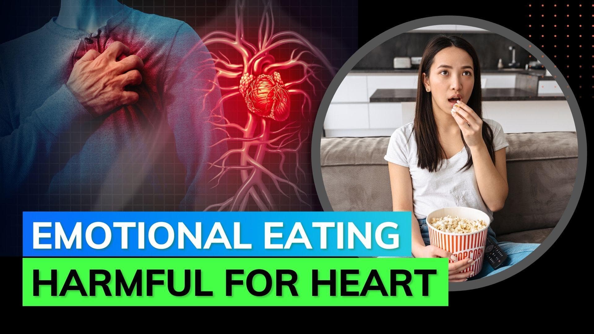 Study says emotional eating can be more dangerous for your heart than the calories