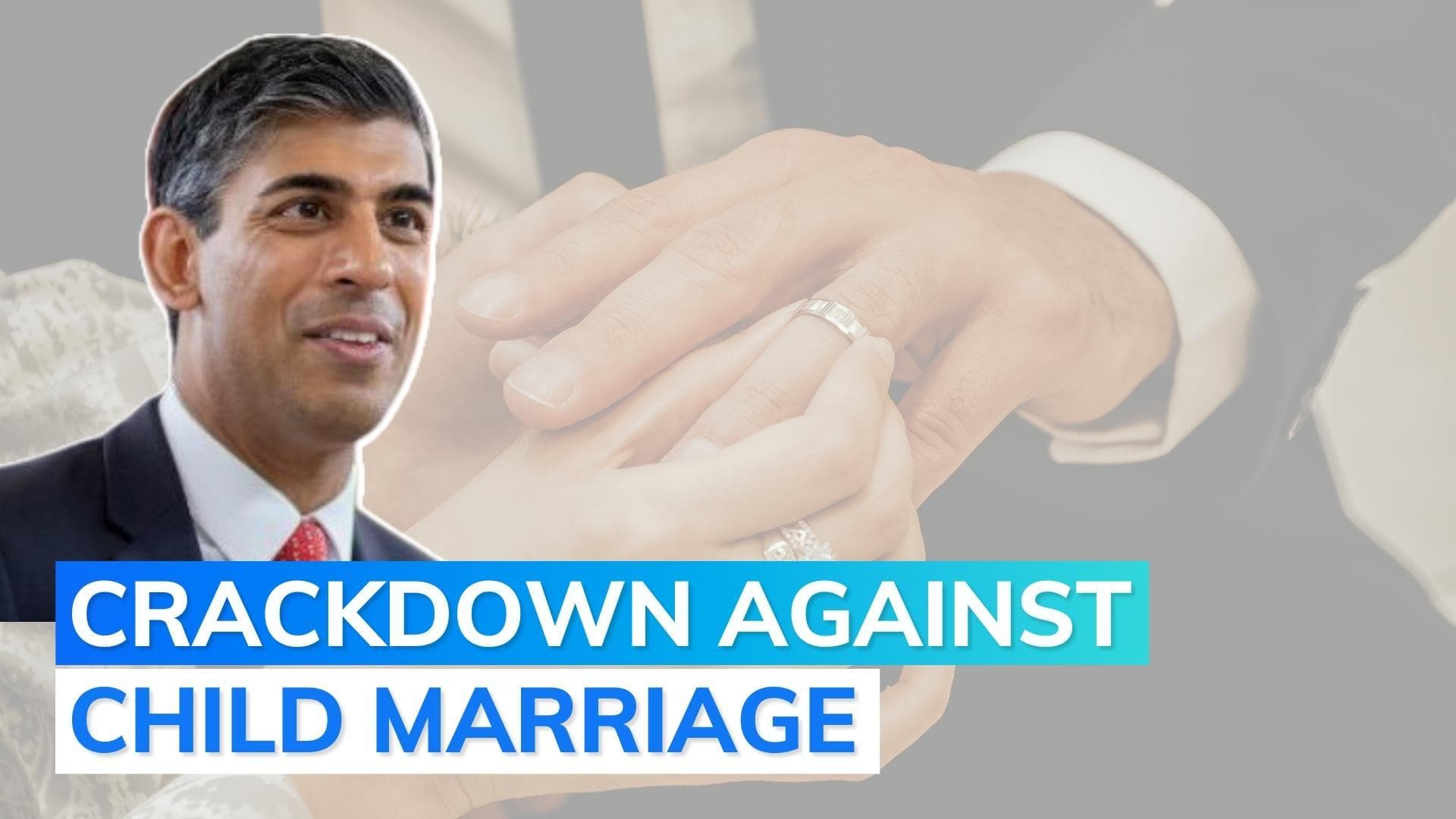  In a bid to curb forced marriage, England and Wales raise legal age to 18