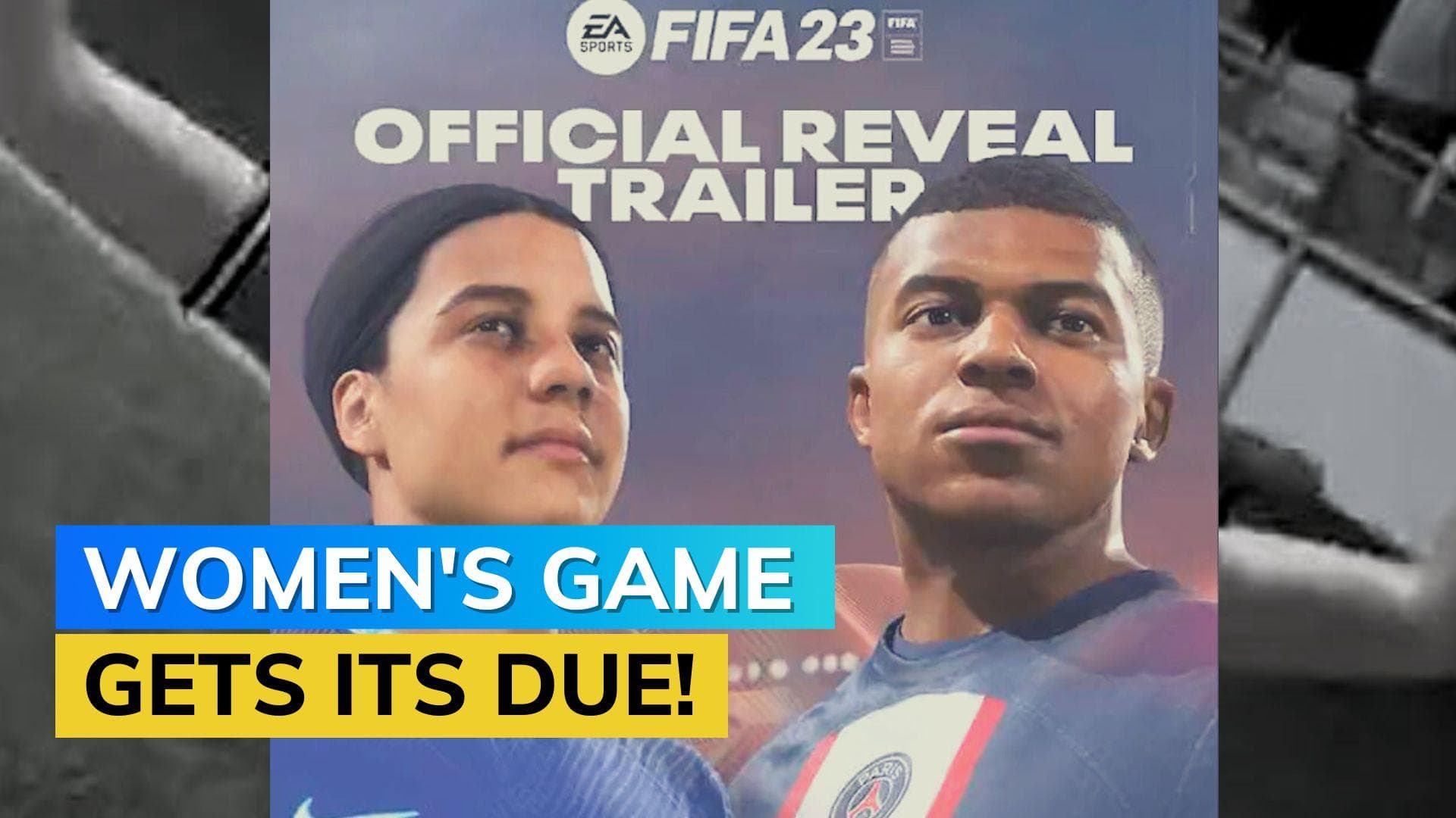 WATCH EA Sports FIFA 23 trailer: Big Focus on Women's Football in latest edition