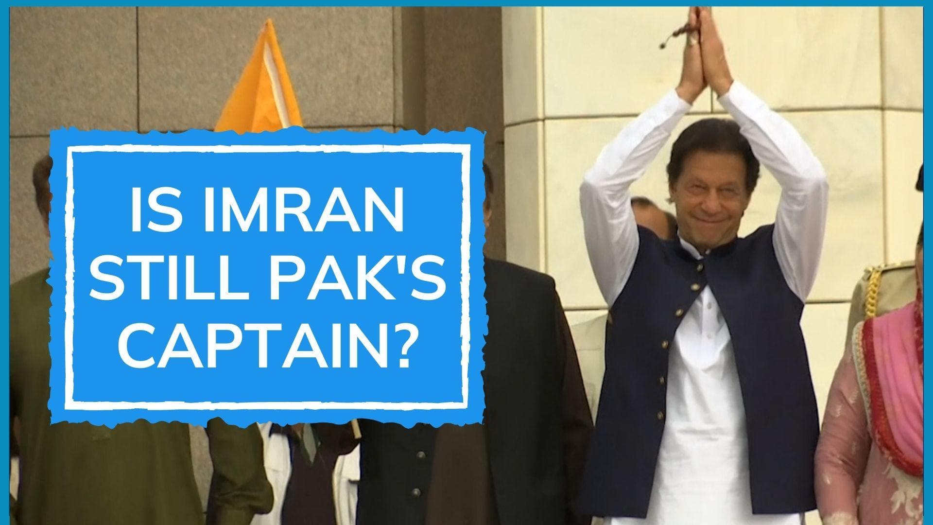 In Pakistan, Imran Khan may not be PM but he is still 'Captain'