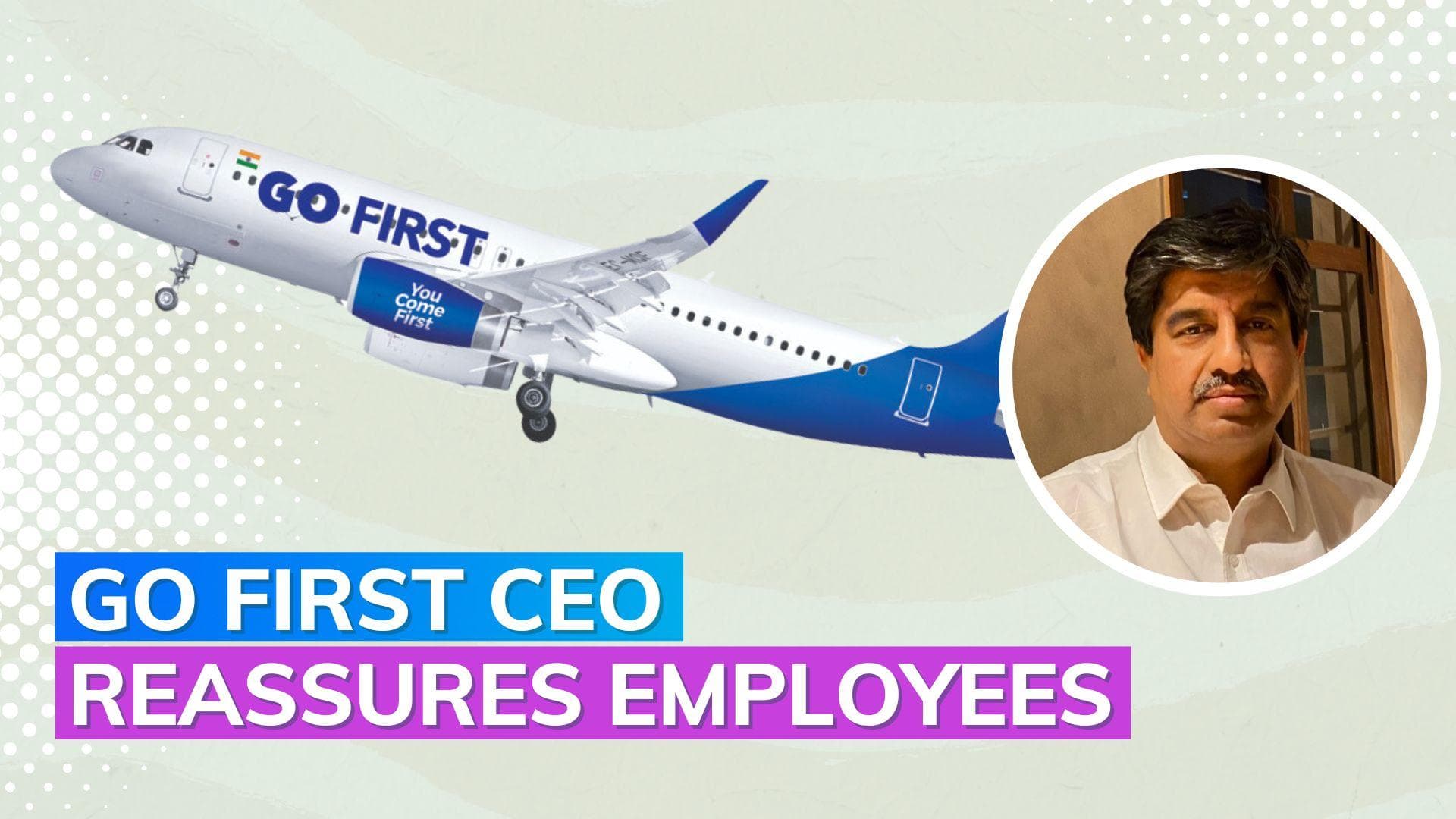 Go First Bankruptcy: 'Doing everything possible with utmost care for employees', says airline CEO