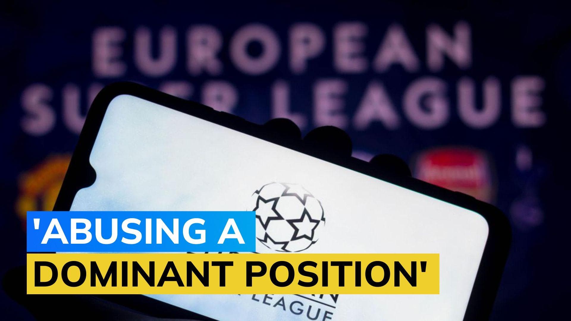 European Court of Justice declares UEFA and FIFA's ban on European Super League illegal