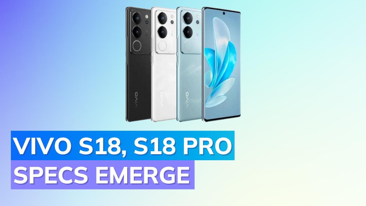 Vivo S18 and Vivo S18 Pro specifications leaked: Check full details