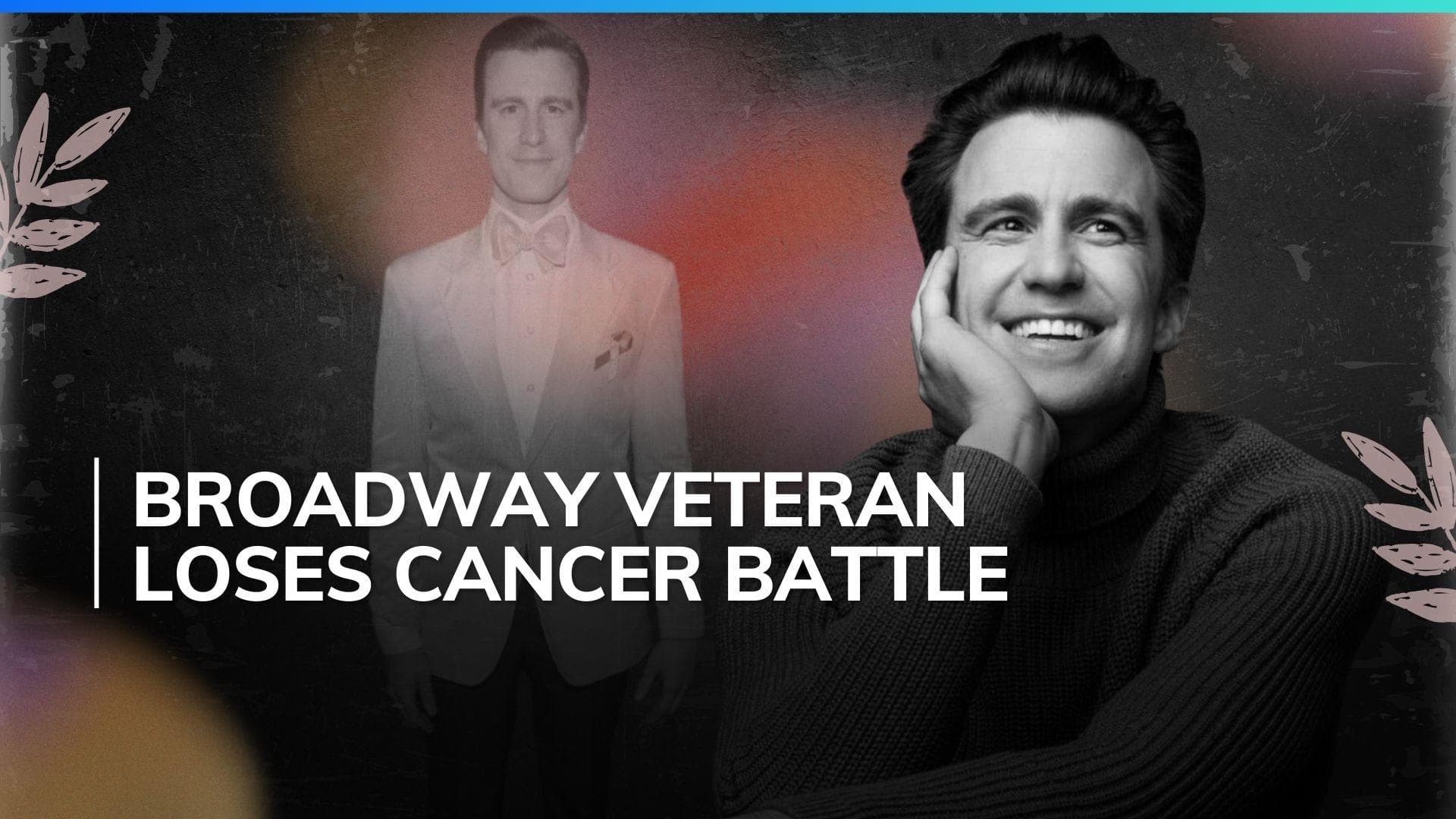 Gavin Creel, Tony Award-winning Broadway star, passes away at 48