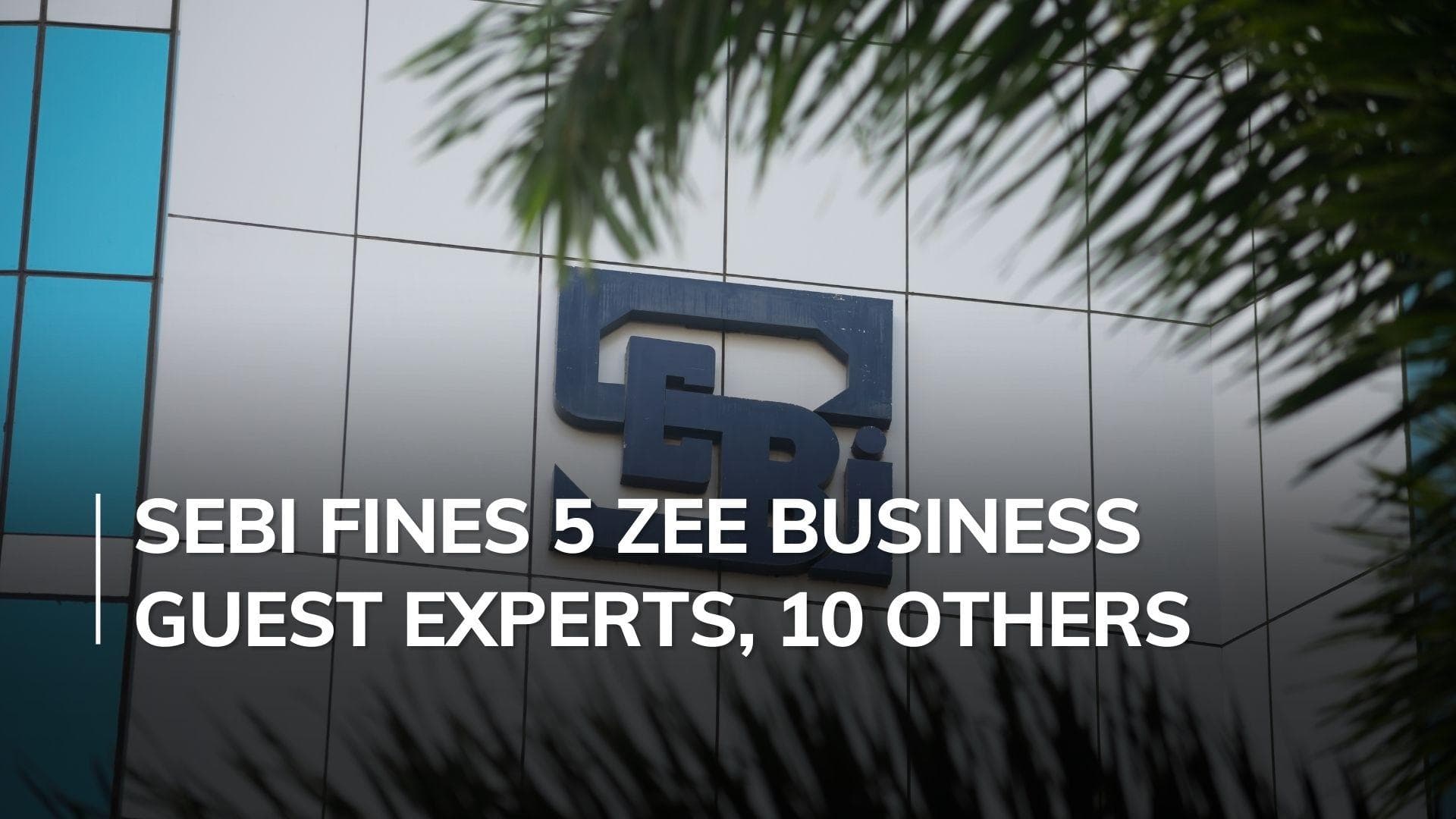 SEBI orders Zee Business guest experts to pay Rs 7.41 crore