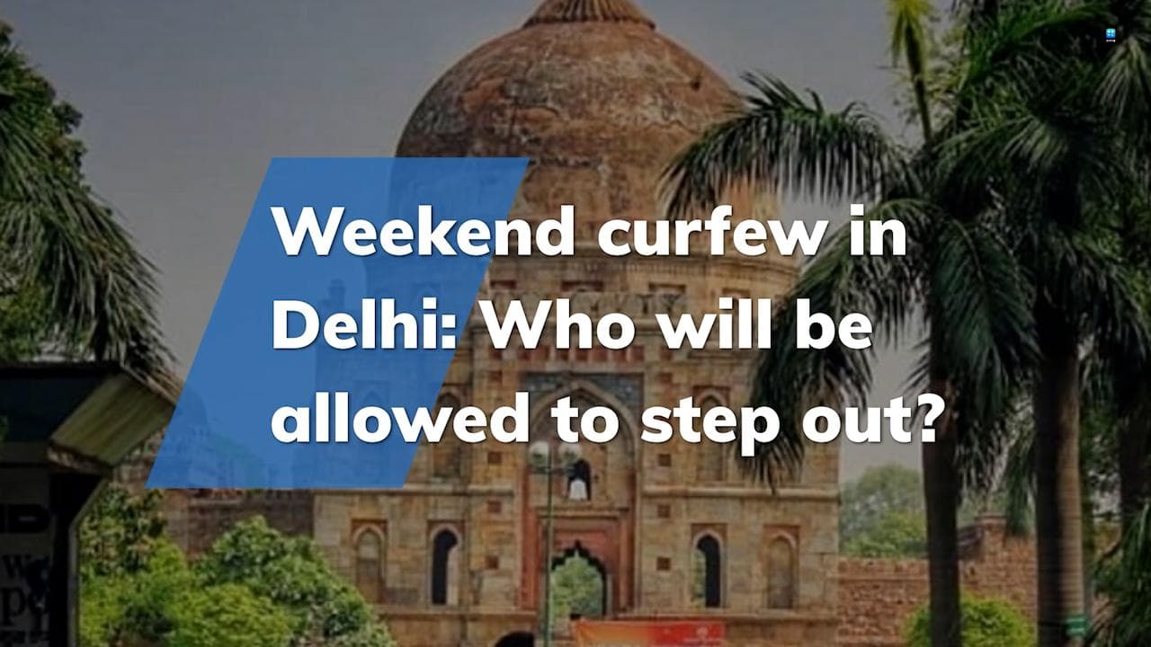 Delhi weekend curfew: You will be allowed to step out if you are...