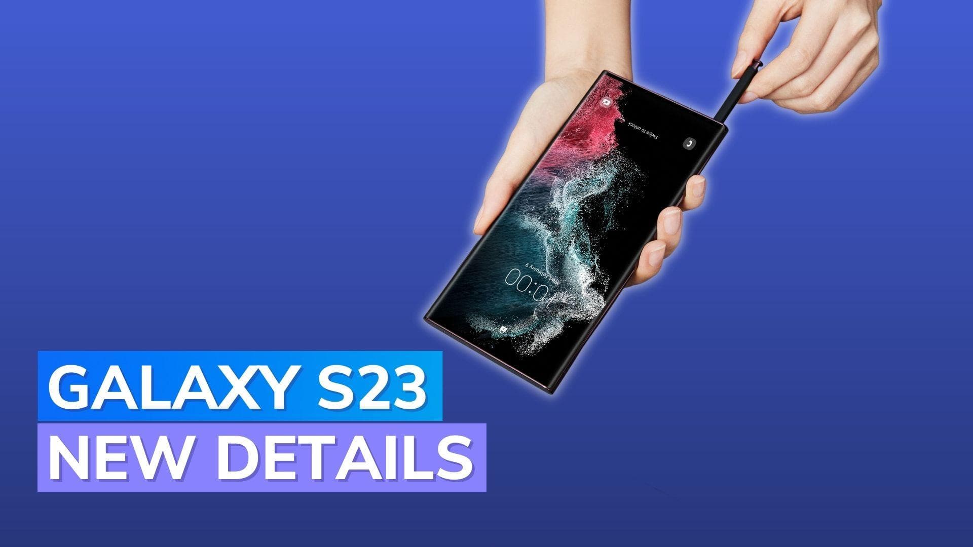 Samsung Galaxy S23: More details emerge