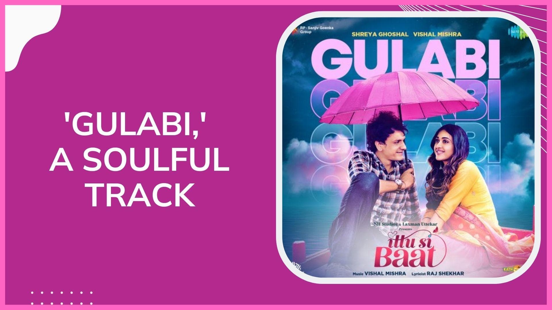 Ittu Si Baat’s 'Gulabi' is an ode to timeless romance