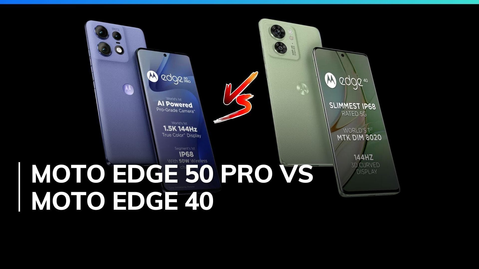 Motorola Edge 50 Pro vs Motorola Edge 40: कौन सा स्मार्टफोन है बेहतर? 