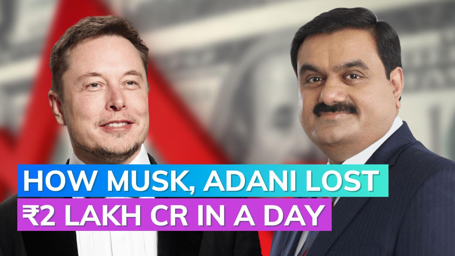 Gautam Adani, Elon Musk lose over ₹2 lakh cr in a day; here's why