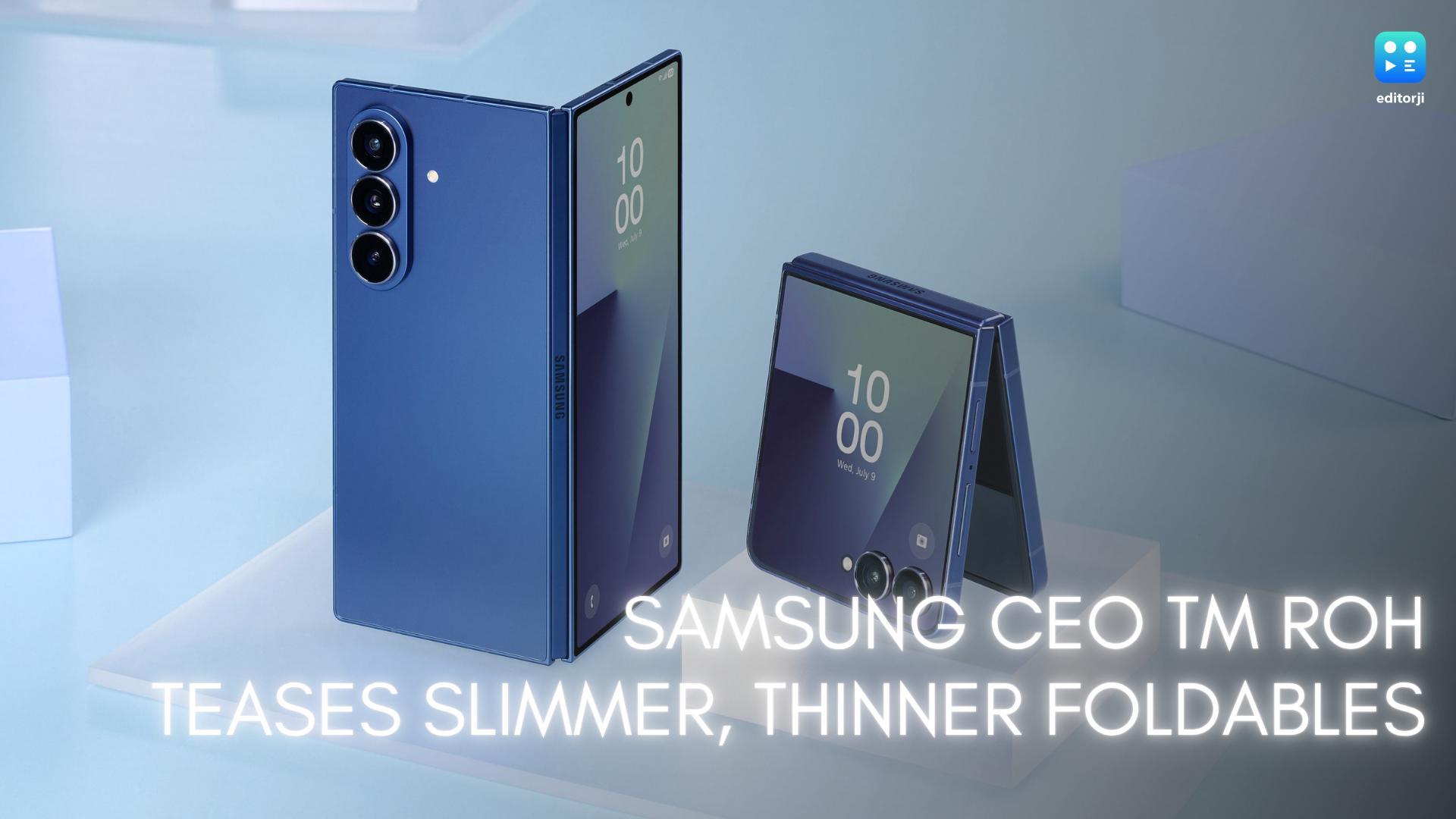 Samsung CEO Says Next Galaxy Foldables Will Be Thinner, Lighter and Smarter