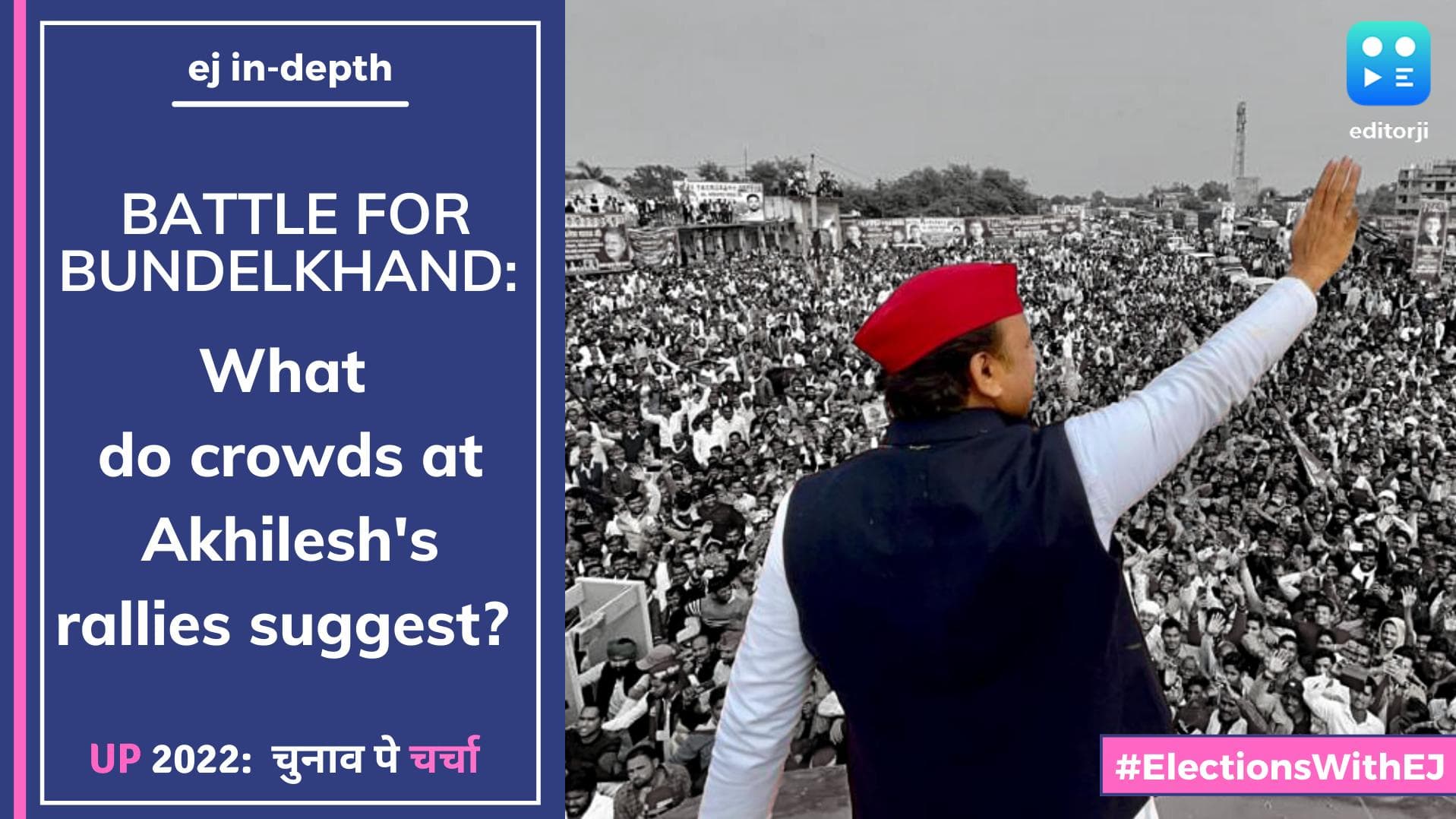UP Election 2022 | Battle for Bundelkhand: What do crowds at Akhilesh rallies suggest?