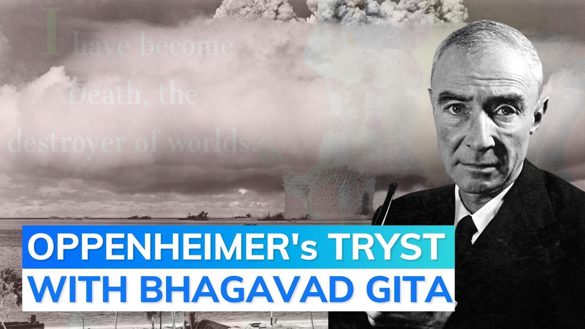 Robert Oppenheimer: 'father of atom bomb' who turned to Bhagvad Gita