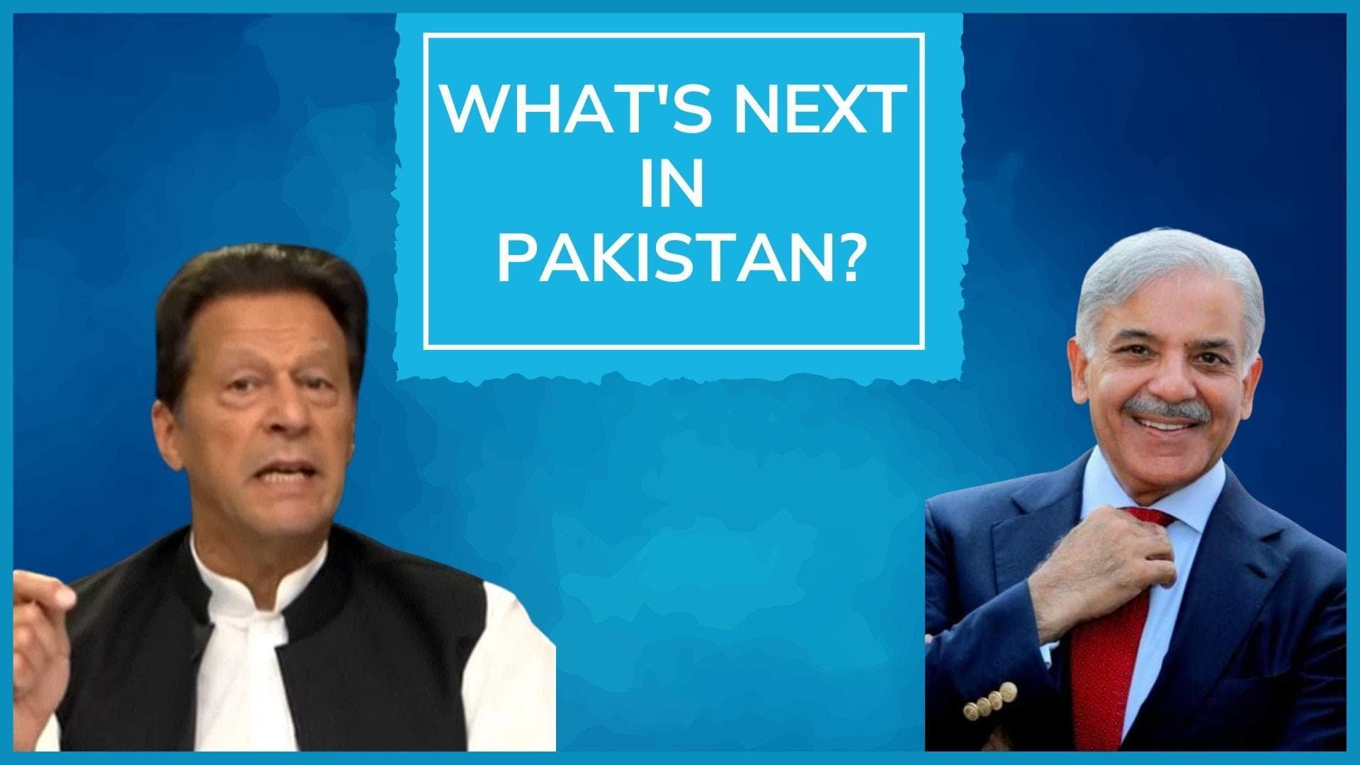 Imran Khan out, who is next in Pakistan?