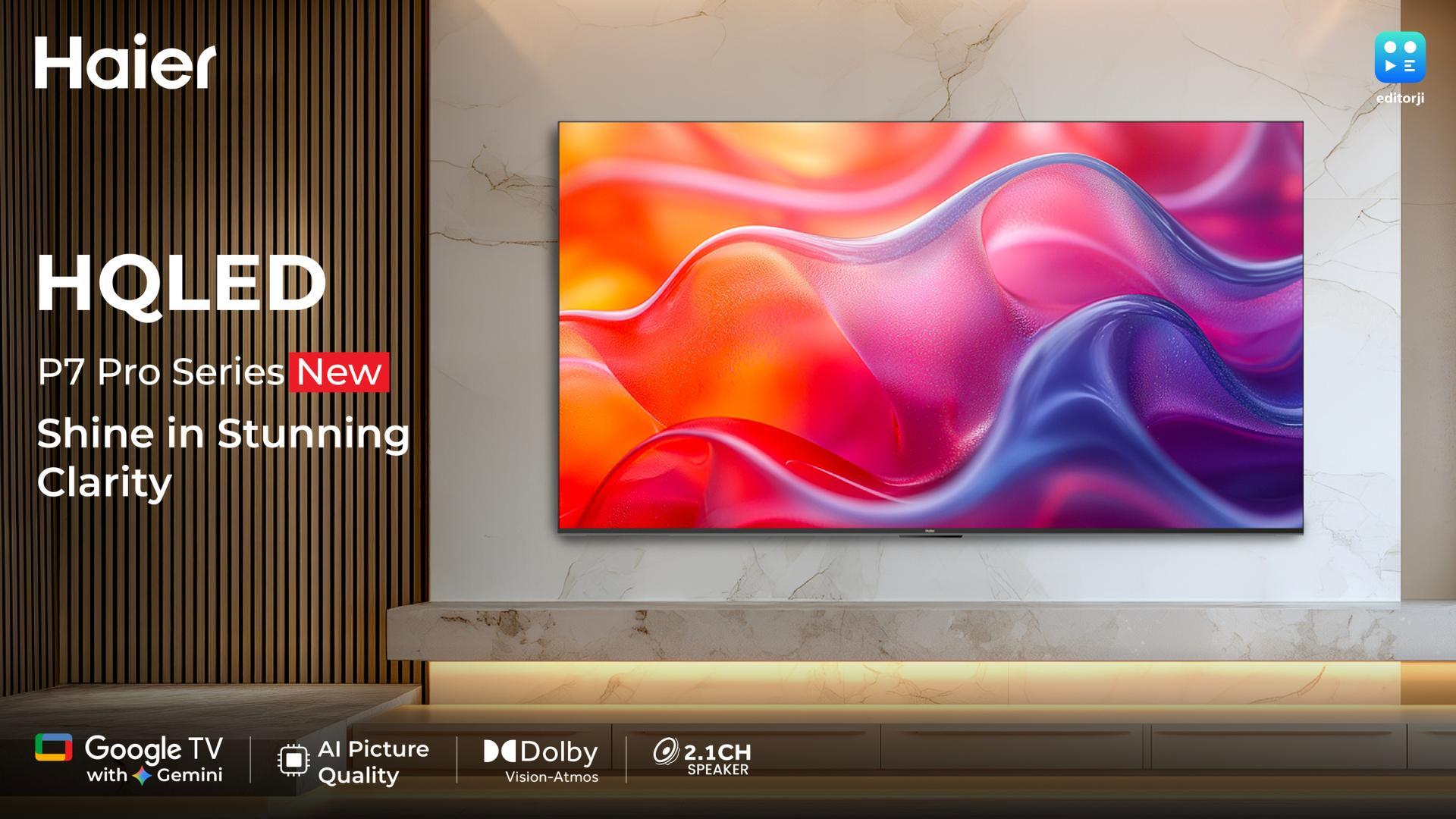 Haier Launches HQLED P7 Pro Series TVs With Google Gemini, 50W Audio And AI Picture Enhancements