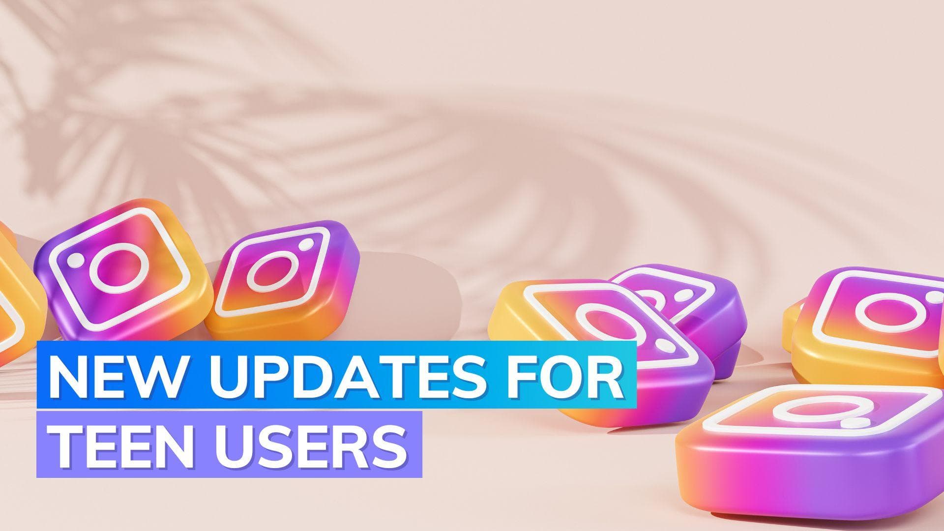 Instagram to restrict sensitive content for new teen users by default