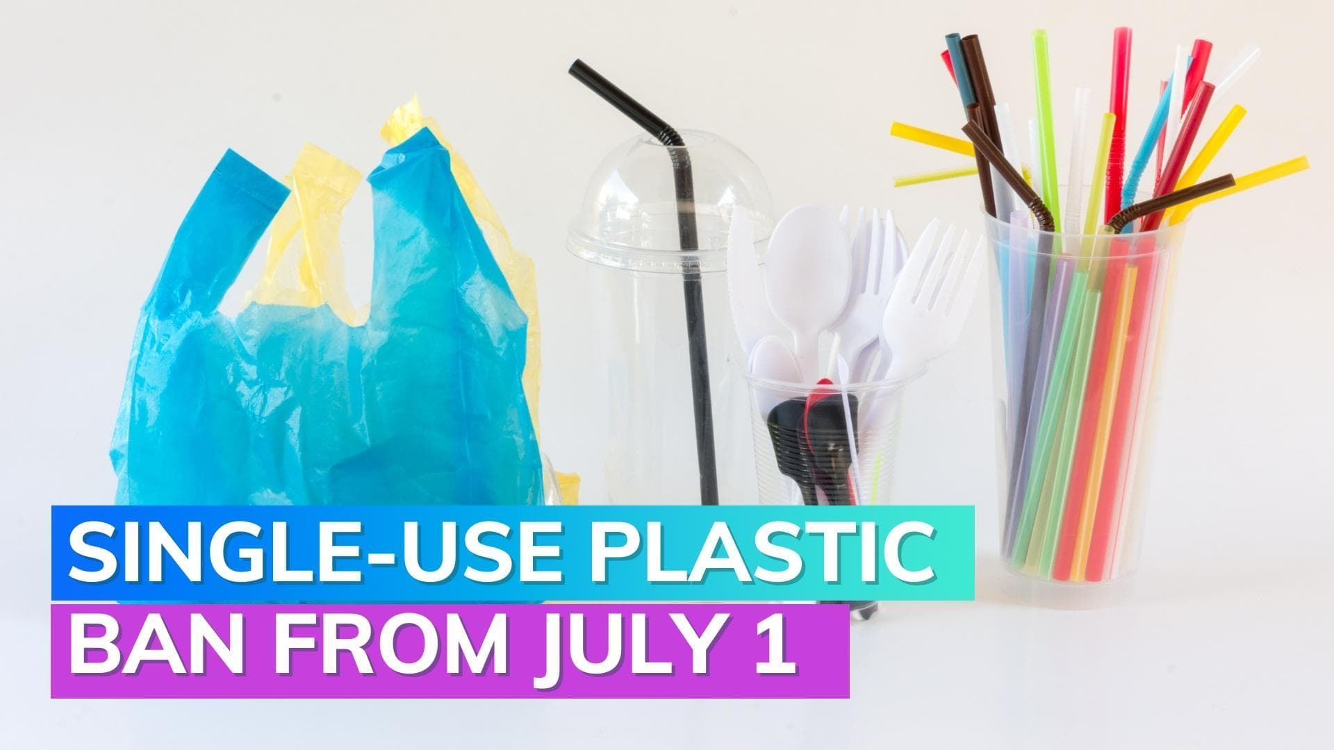 Single use plastic faces complete ban from July 1, Straws to earbuds off the racks