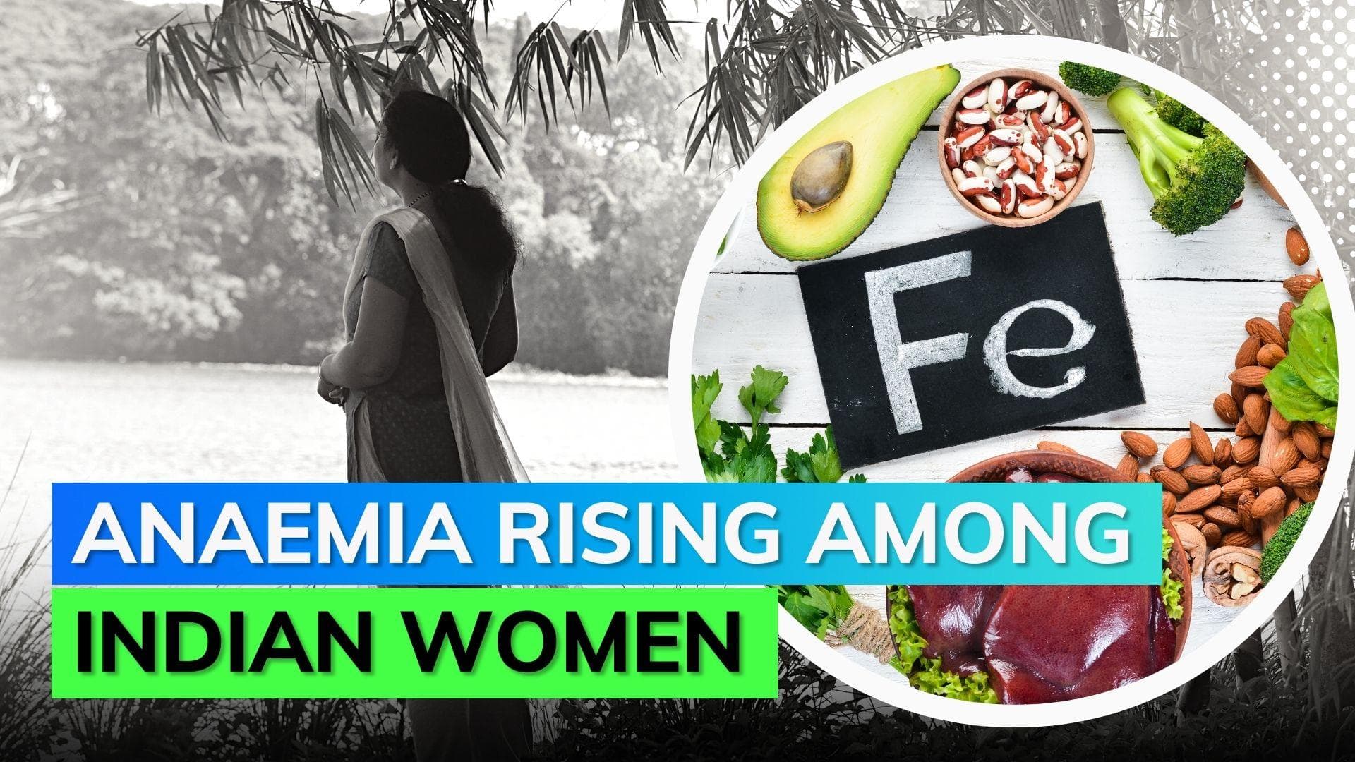 Anaemia: 50% of women in India are anaemic; new report reveals