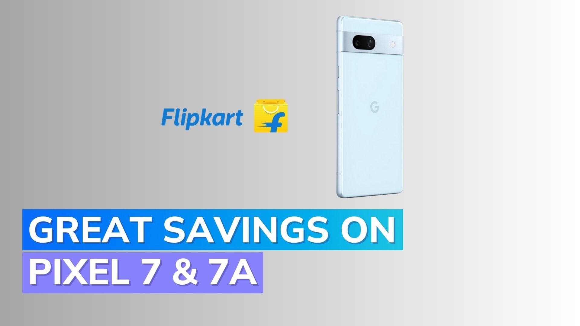 Unmissable discounts on Google Pixel 7 and Pixel 7a on Flipkart: Which one should you buy?