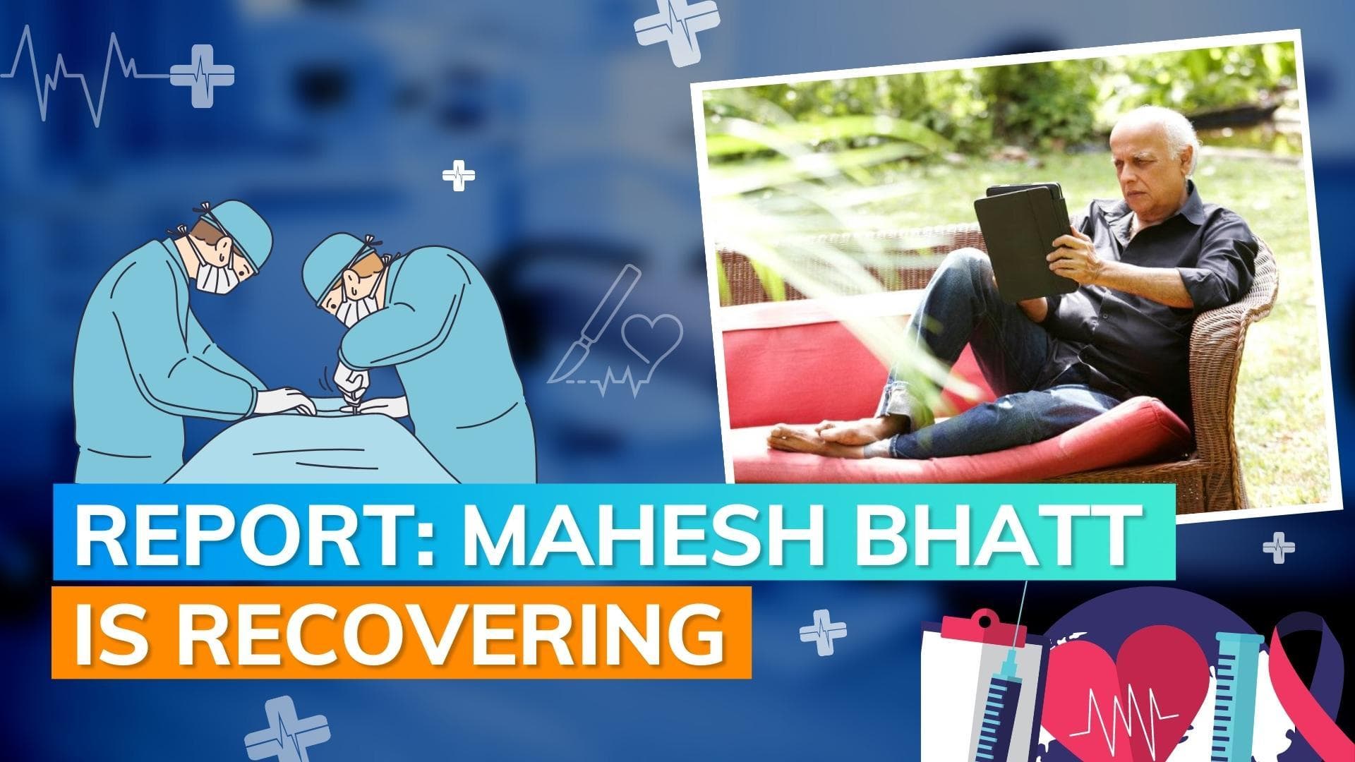 Mahesh Bhatt undergoes heart surgery after his health deteriorated, says report