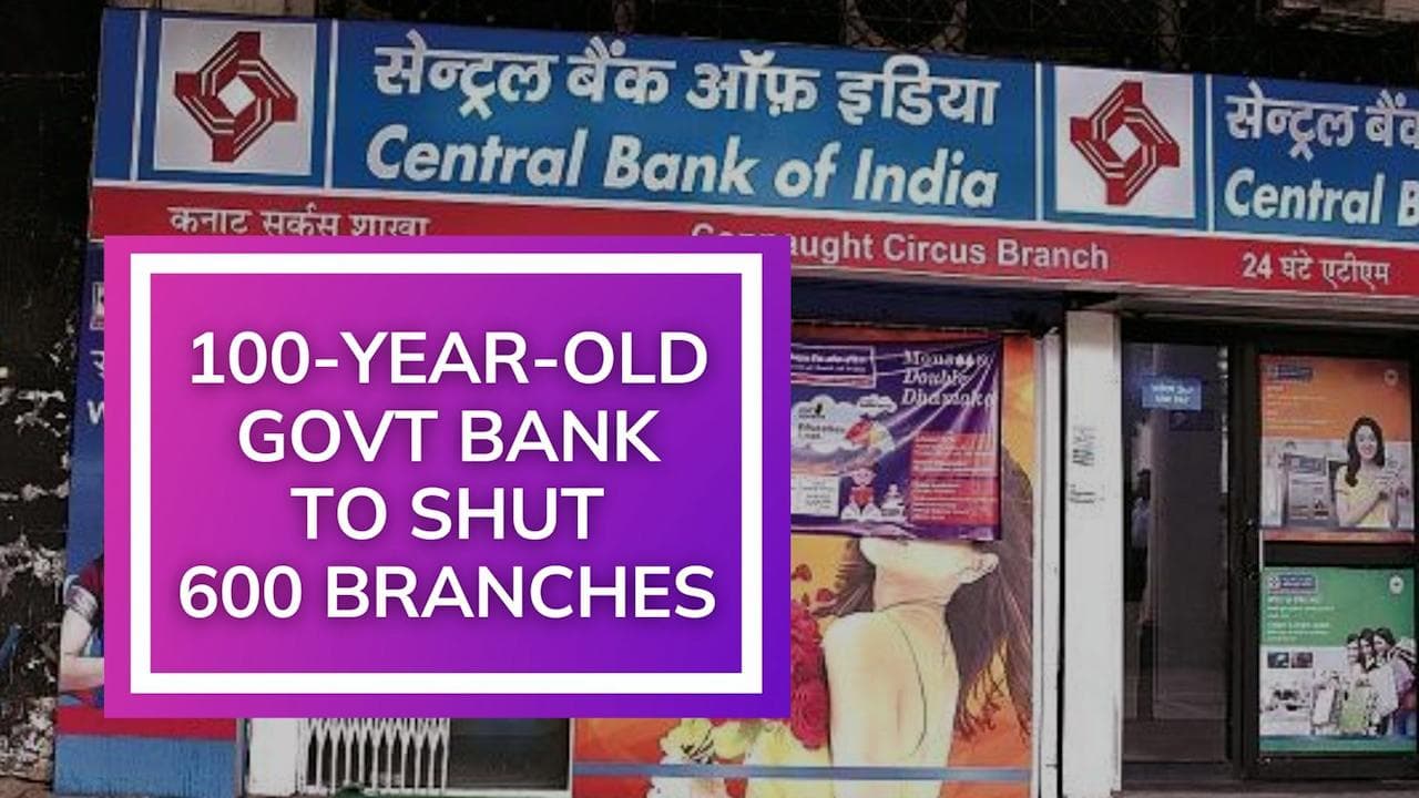 Central Bank of India, 100-year old state lender, to shut 600 branches